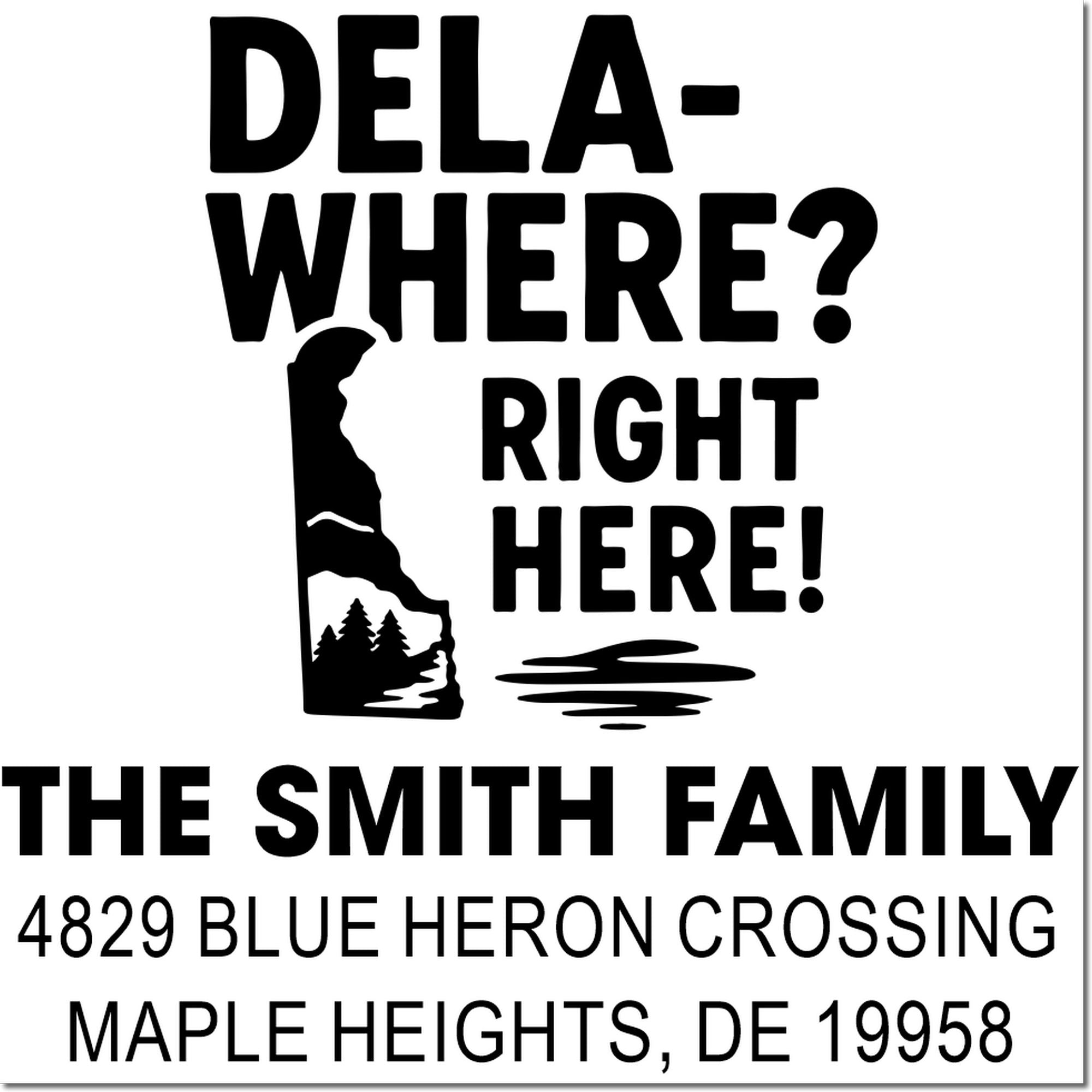 Personalized Delaware family return address rubber stamp with Dela-where? Right here! state silhouette design.