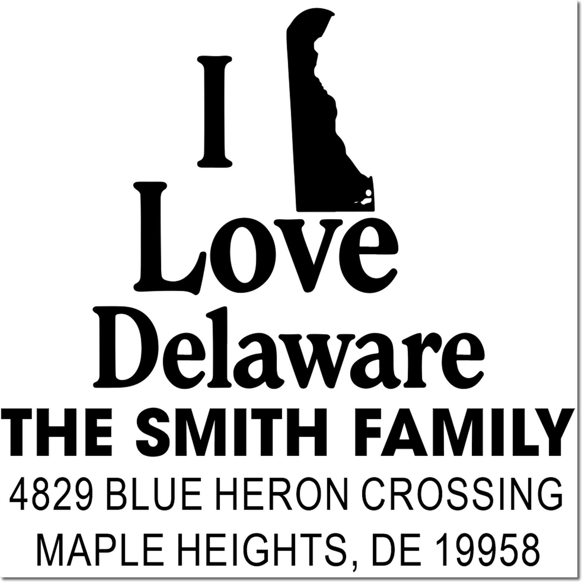Custom Delaware address rubber stamp with I Love Delaware, The Smith Family, 4829 Blue Heron Crossing, Maple Heights, DE 19958.