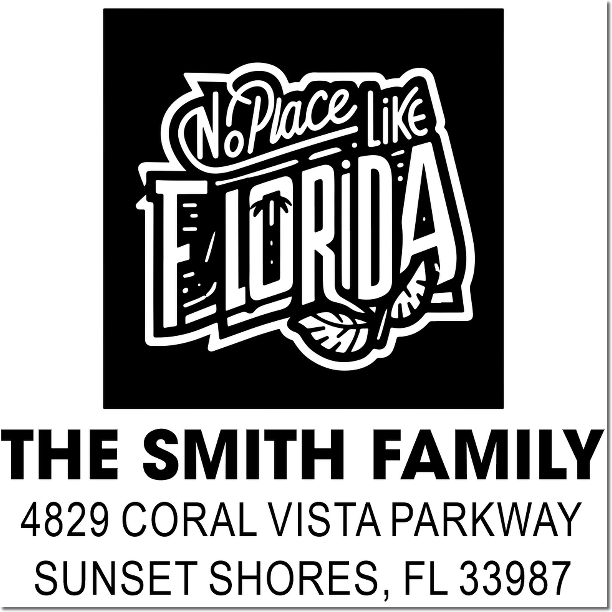 Custom rubber stamp design reading No Place Like Florida for The Smith Family, 4829 Coral Vista Parkway, Sunset Shores, FL 33987