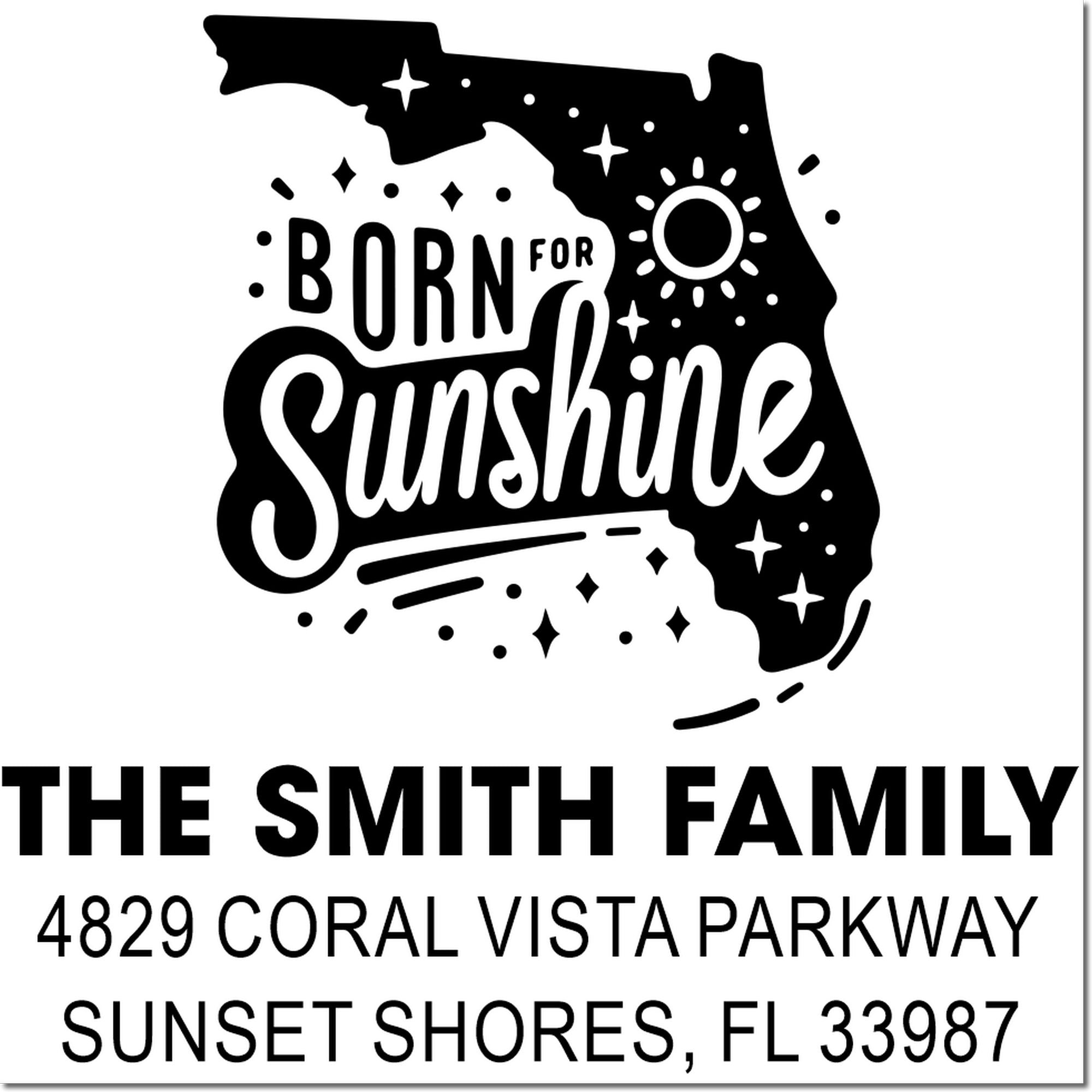Custom Florida rubber stamp with Born for Sunshine design and The Smith Family address in Sunset Shores, FL 33987.