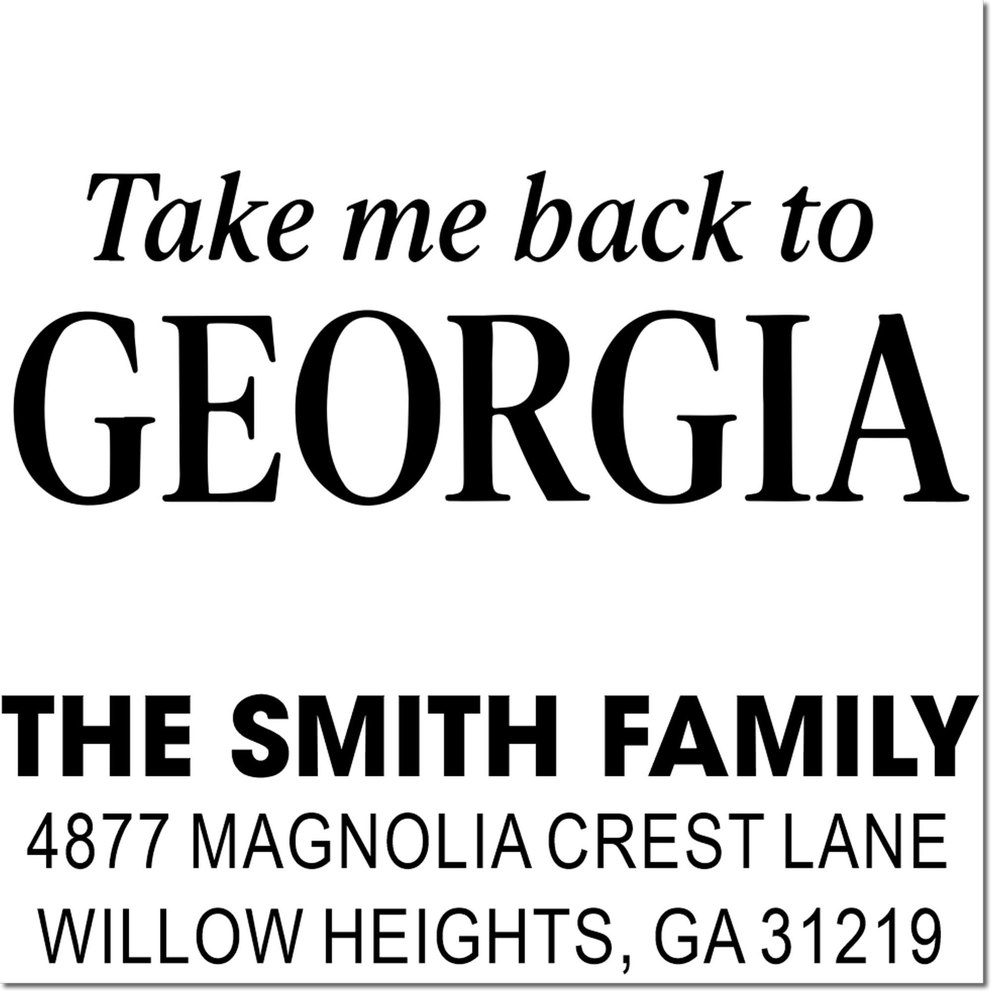 Custom Georgia return address rubber stamp for The Smith Family, 4877 Magnolia Crest Lane, Willow Heights, GA 31219.