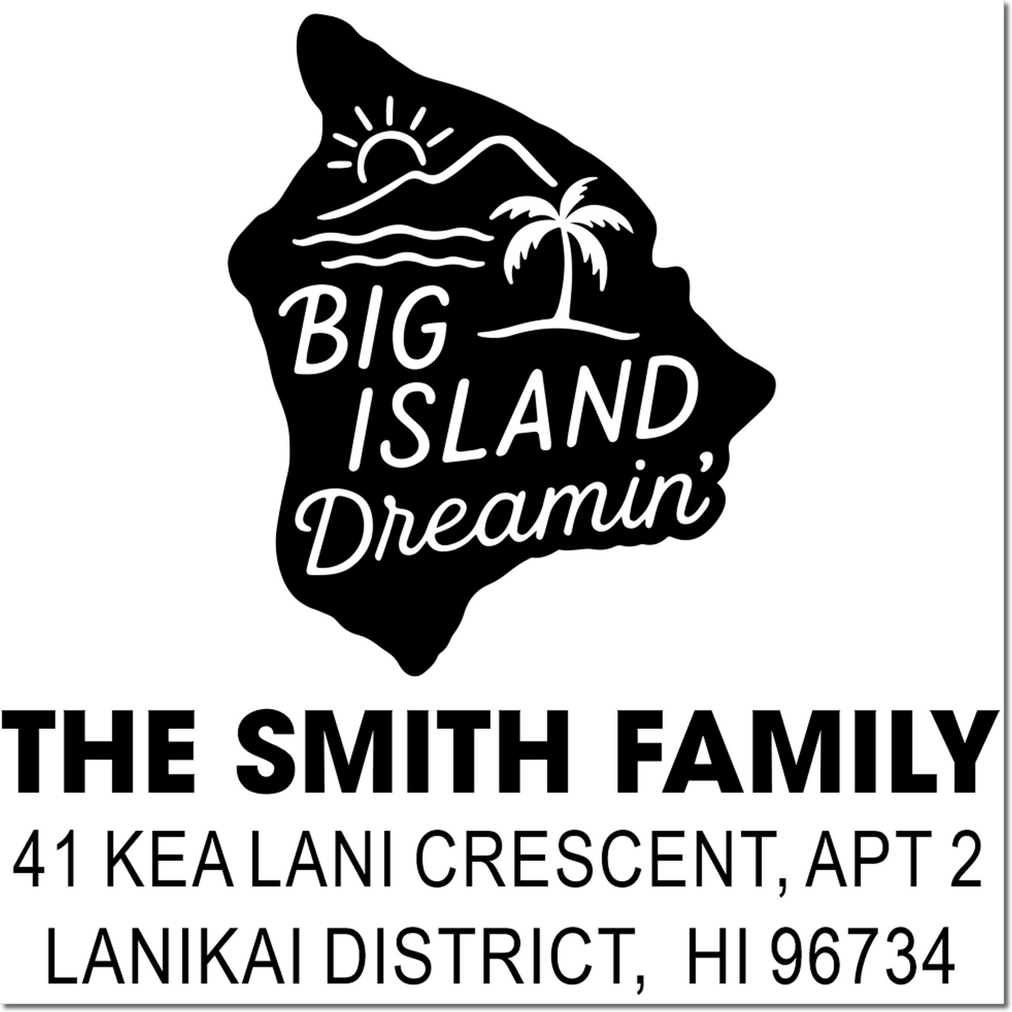 Custom Big Island Dreamin' rubber stamp for The Smith Family, with Hawaii island logo and personalized address.