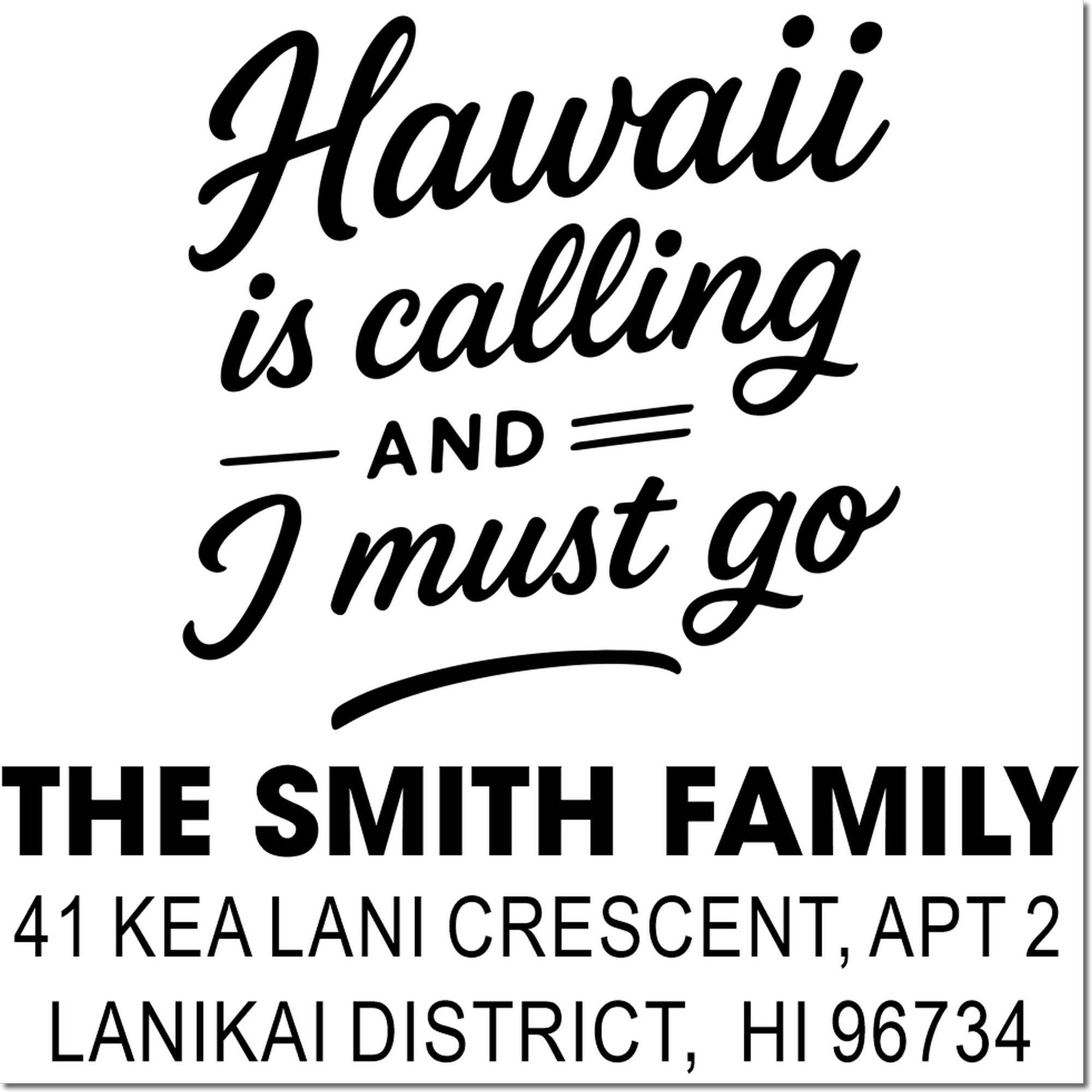 Custom Hawaii quote rubber stamp with The Smith Family return address, 41 Kea Lani Crescent, Lanikai District, HI.