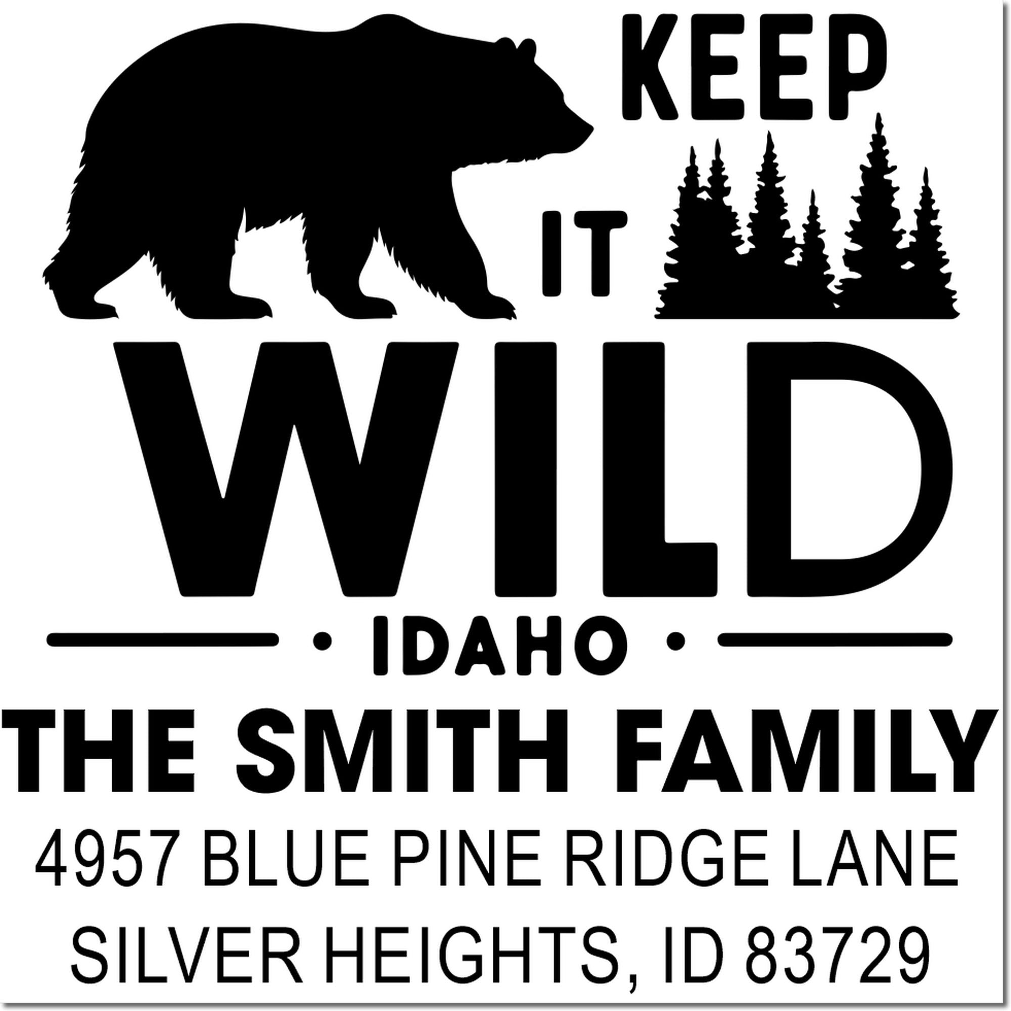 Custom rubber address stamp with bear and pine trees, Keep It Wild design for The Smith Family in Silver Heights, Idaho.