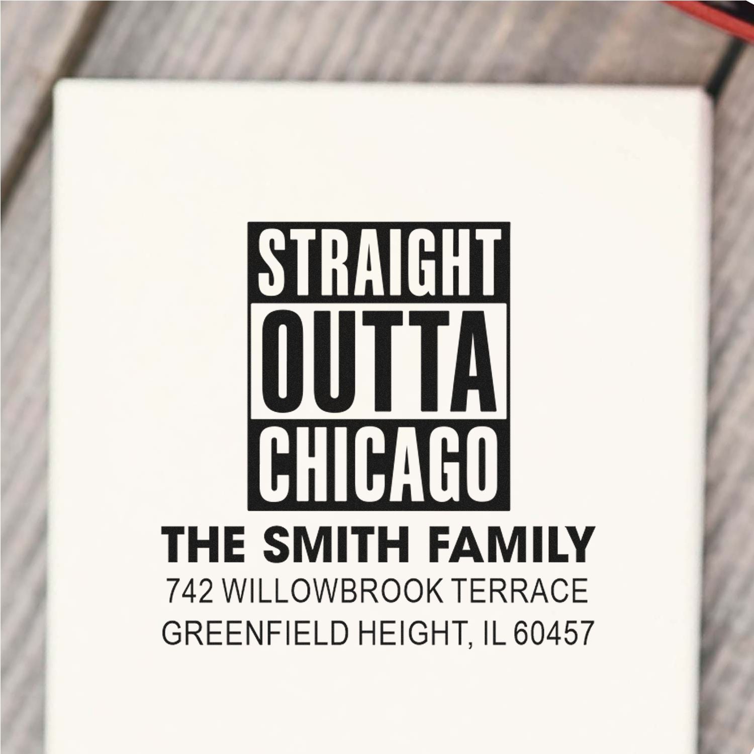 Custom Straight Outta Chicago return address rubber stamp for The Smith Family, Greenfield Height, IL 60457.
