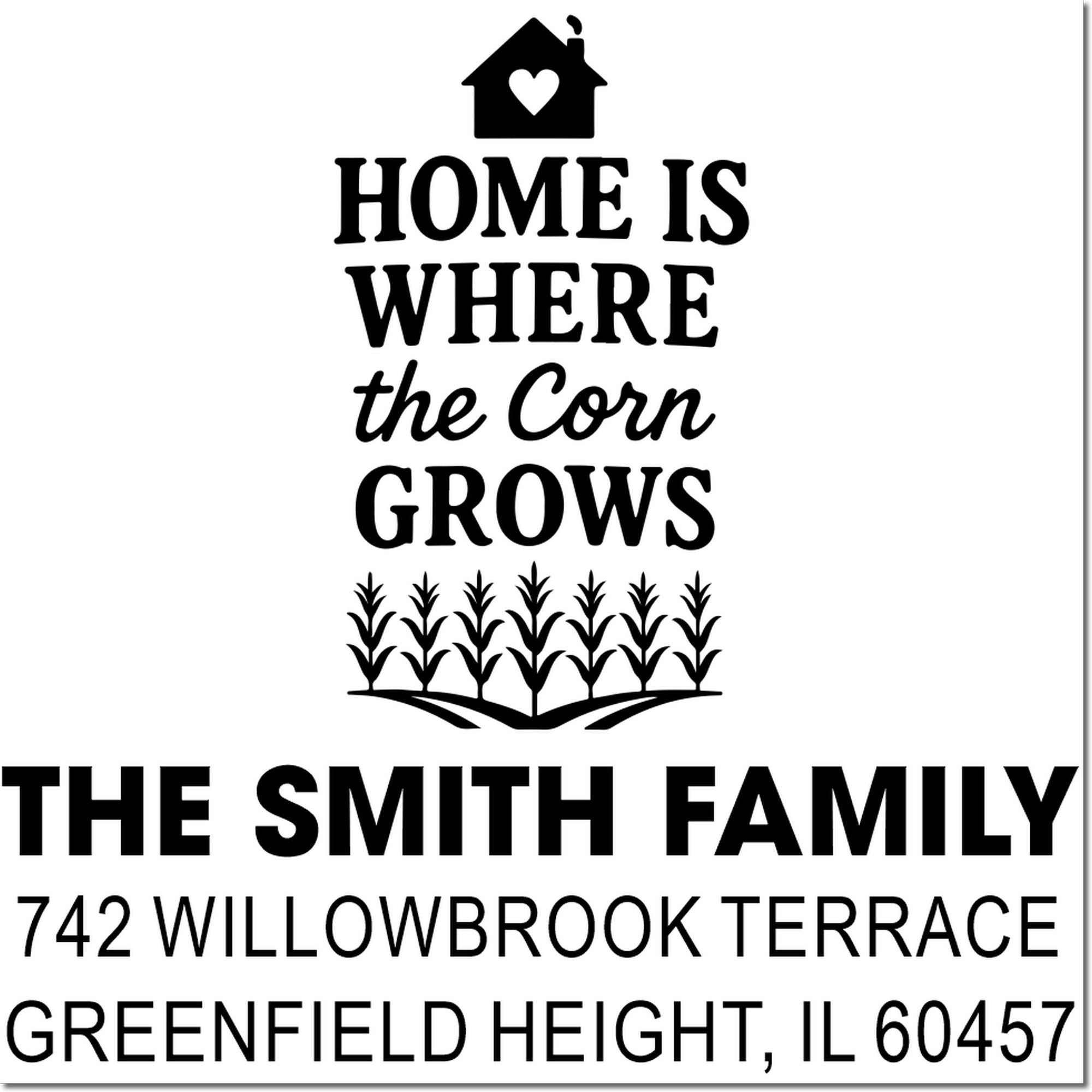 Custom return address rubber stamp for The Smith Family, with Home is where the corn grows farmhouse design, Greenfield Heights, IL.