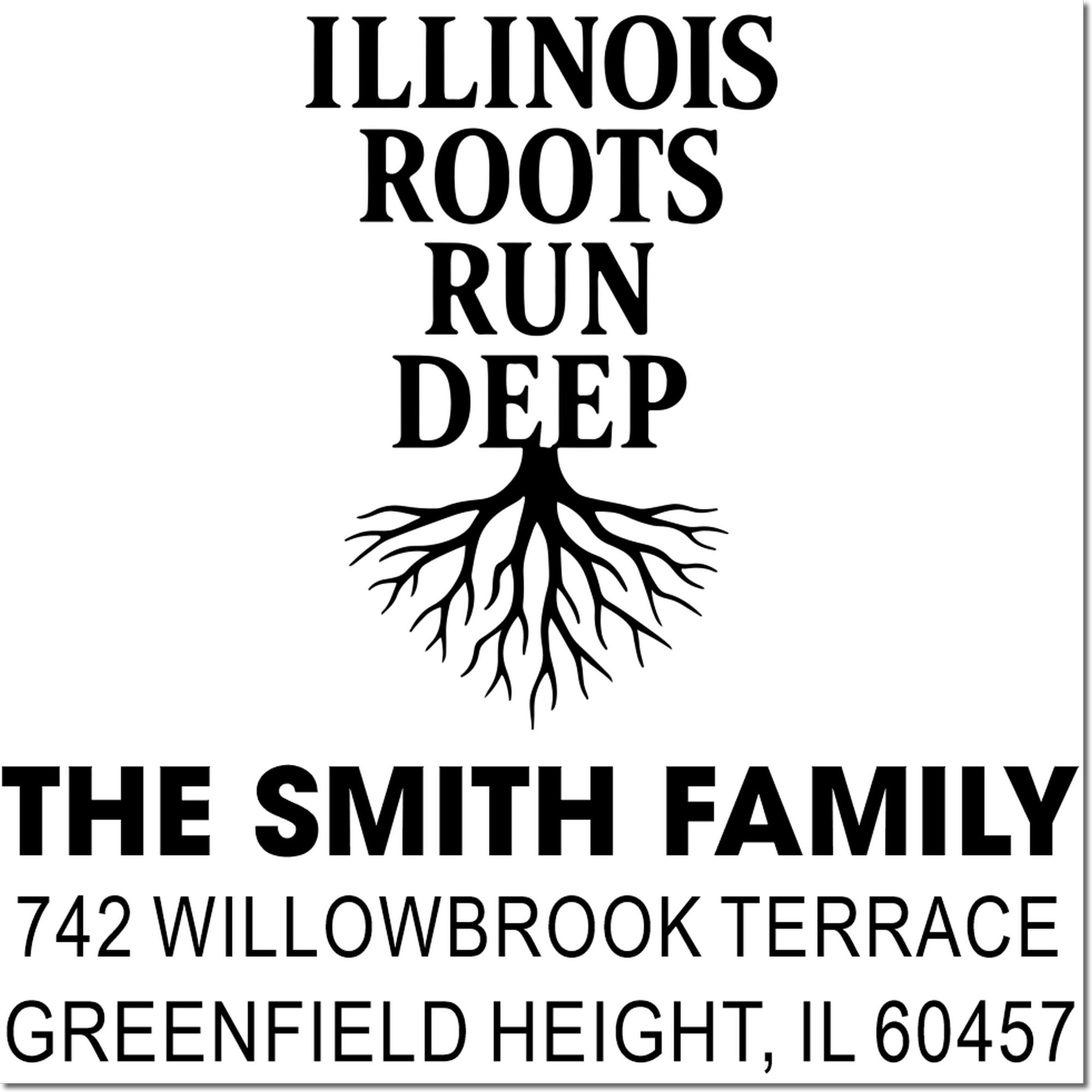 Personalized rubber stamp with Illinois roots run deep, The Smith family name, and 742 Willowbrook Terrace, Greenfield Heights, IL