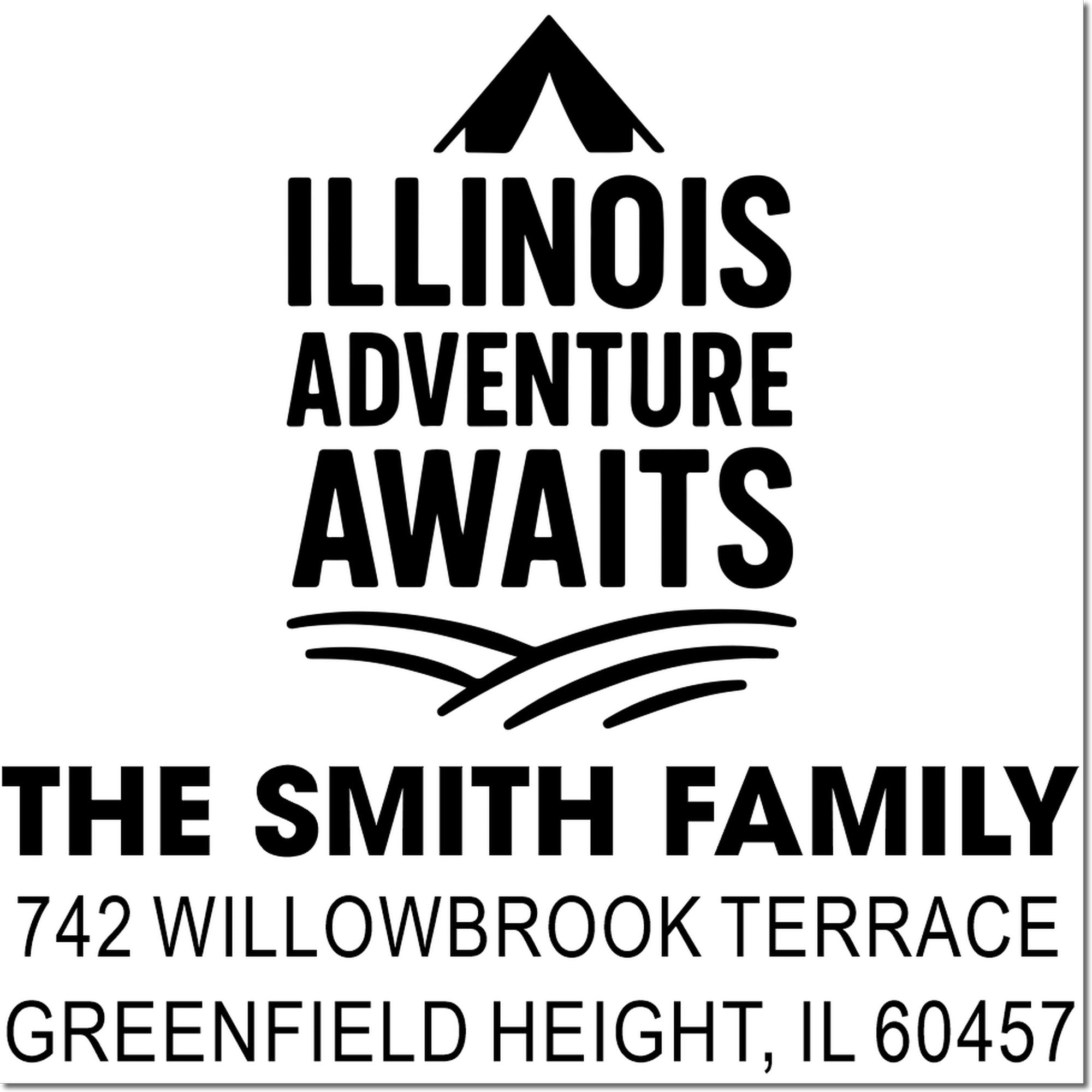 Custom return address rubber stamp with tent icon, Illinois Adventure Awaits The Smith Family, Greenfield Height, IL 60457.