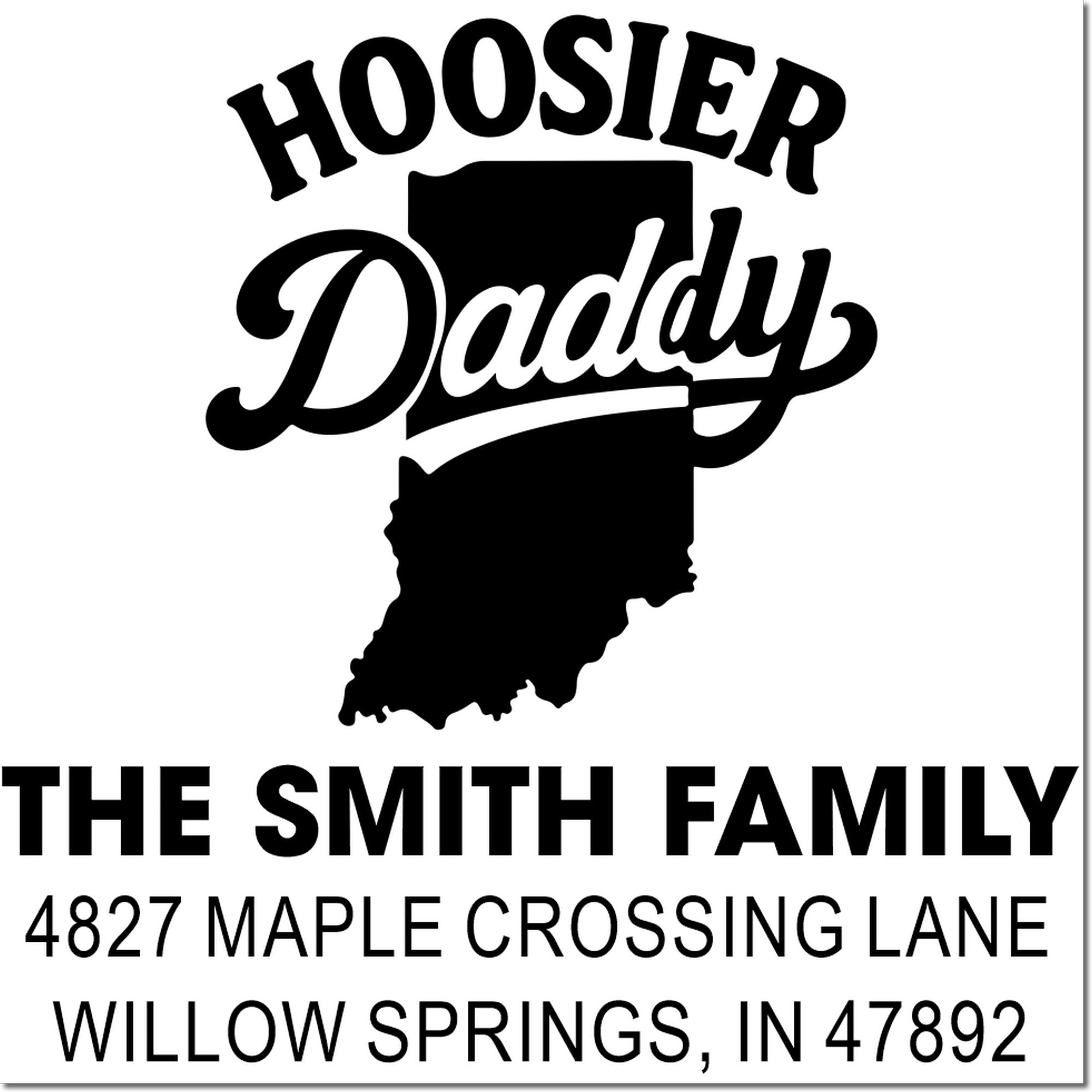 Custom Hoosier Daddy family address rubber stamp with Indiana silhouette for The Smith Family, Willow Springs, IN 47892.