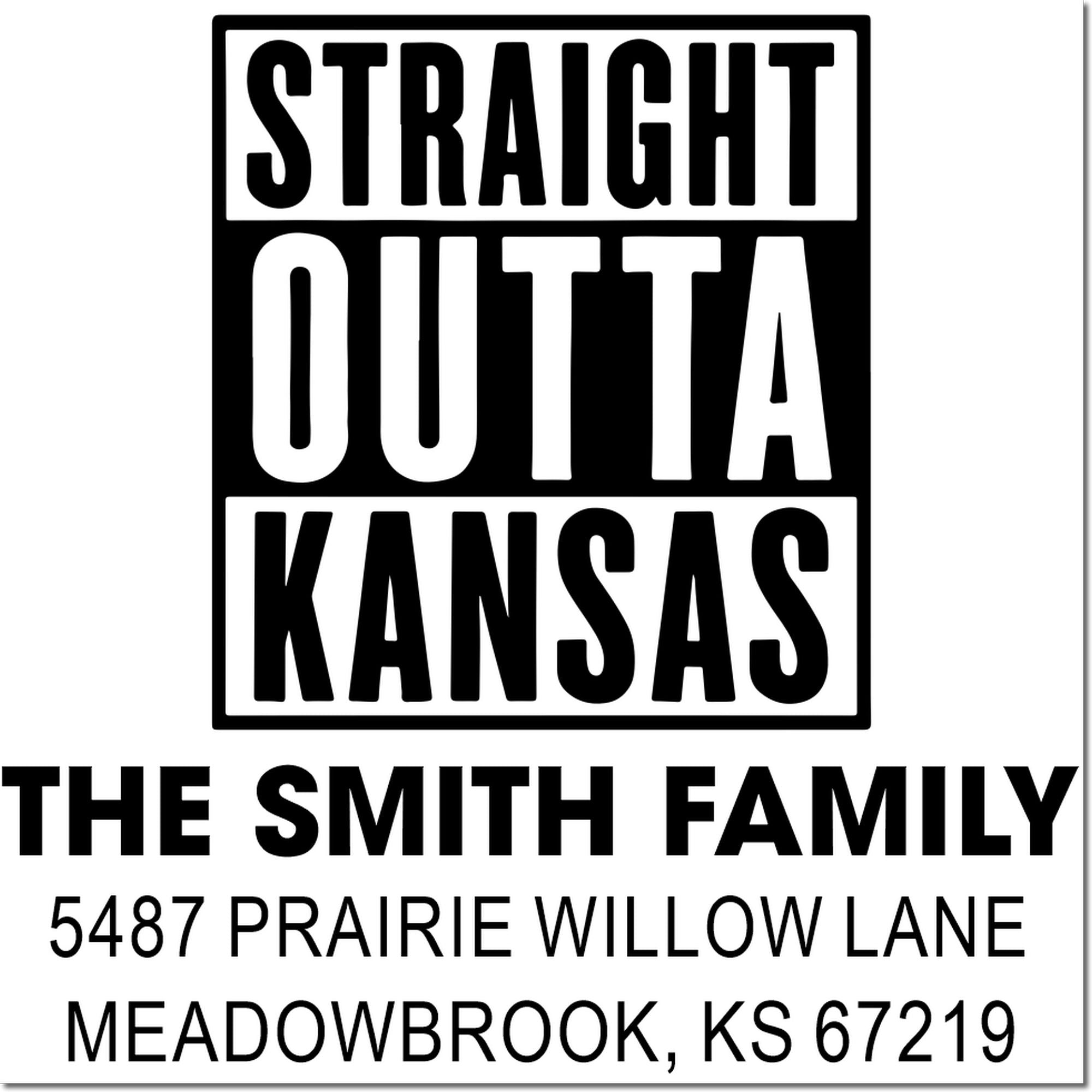 Custom Straight Outta Kansas personalized return address stamp for The Smith Family, Meadowbrook, KS 67219.