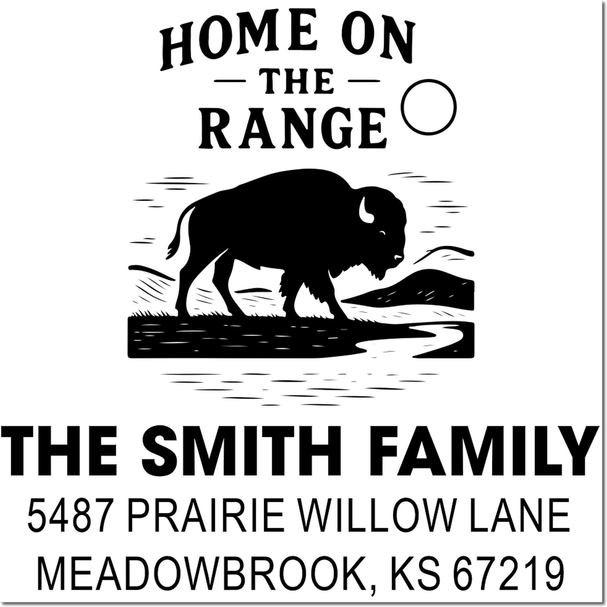 Custom rubber address stamp with buffalo design, Home on the Range, The Smith family, and Meadowbrook, KS 67219.