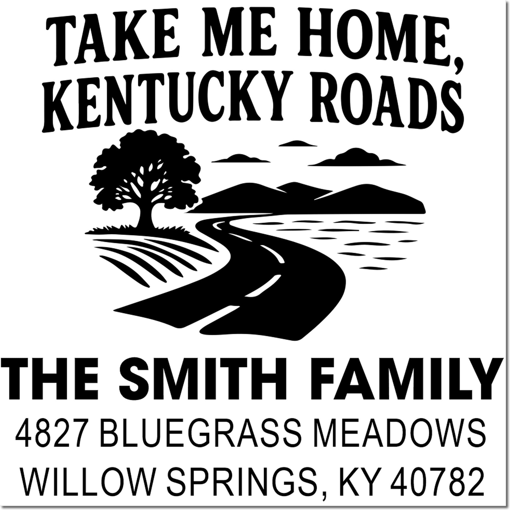 Custom rubber address stamp with Take Me Home, Kentucky Roads and The Smith Family, Willow Springs, KY return address.