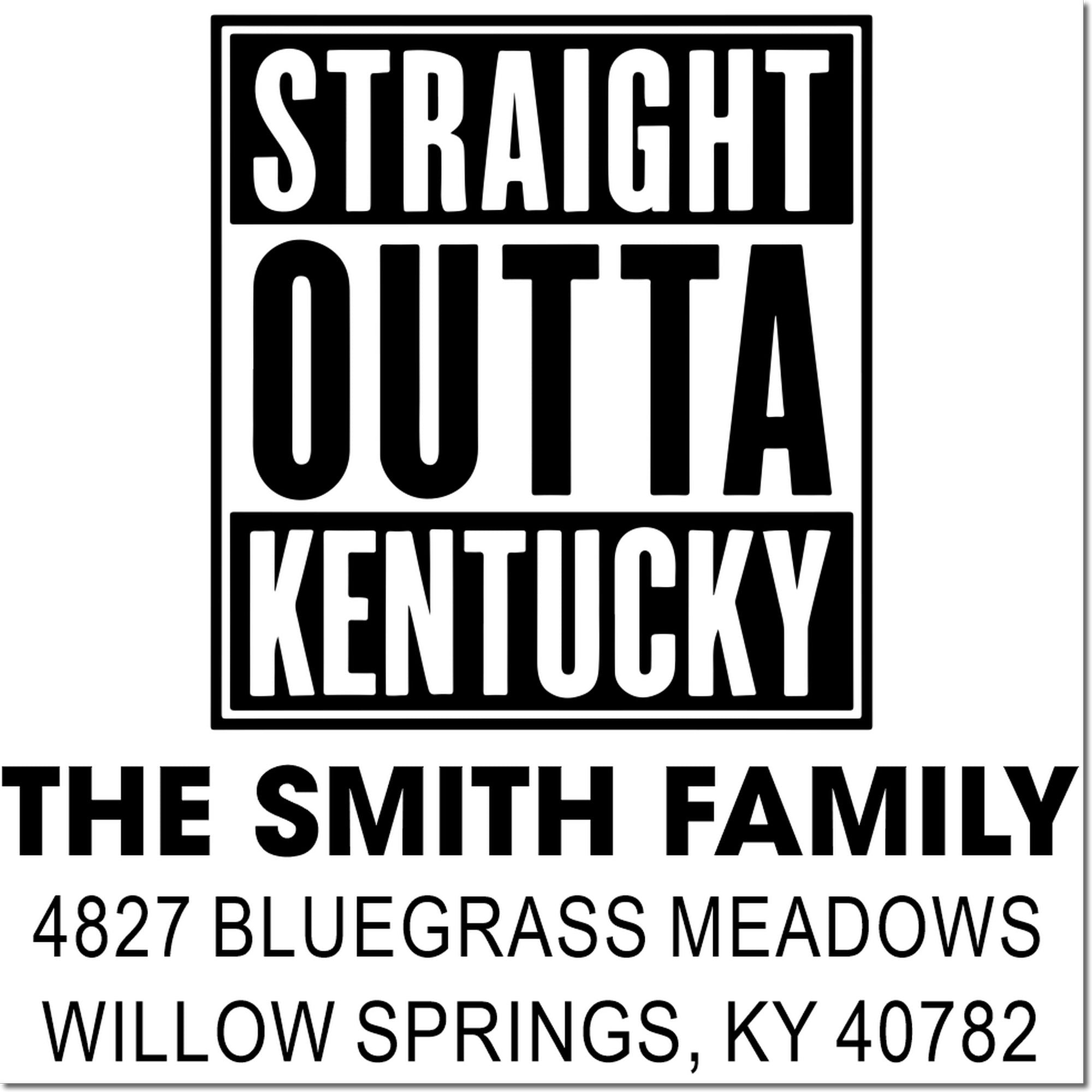 Custom Straight Outta Kentucky address rubber stamp for The Smith Family, Willow Springs, KY 40782 mailing label.