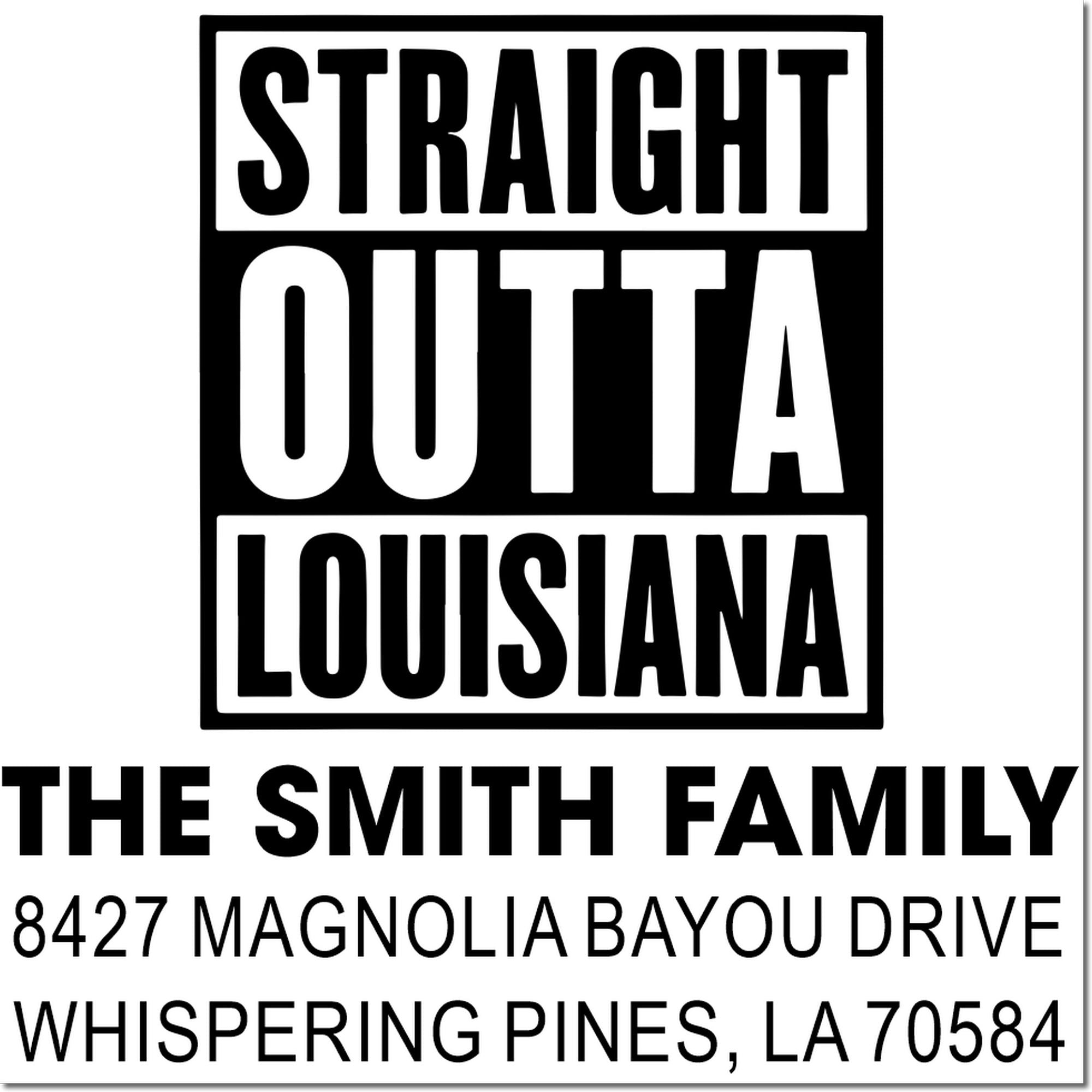 Personalized Straight Outta Louisiana rubber stamp for The Smith family, with custom address in Whispering Pines, LA.