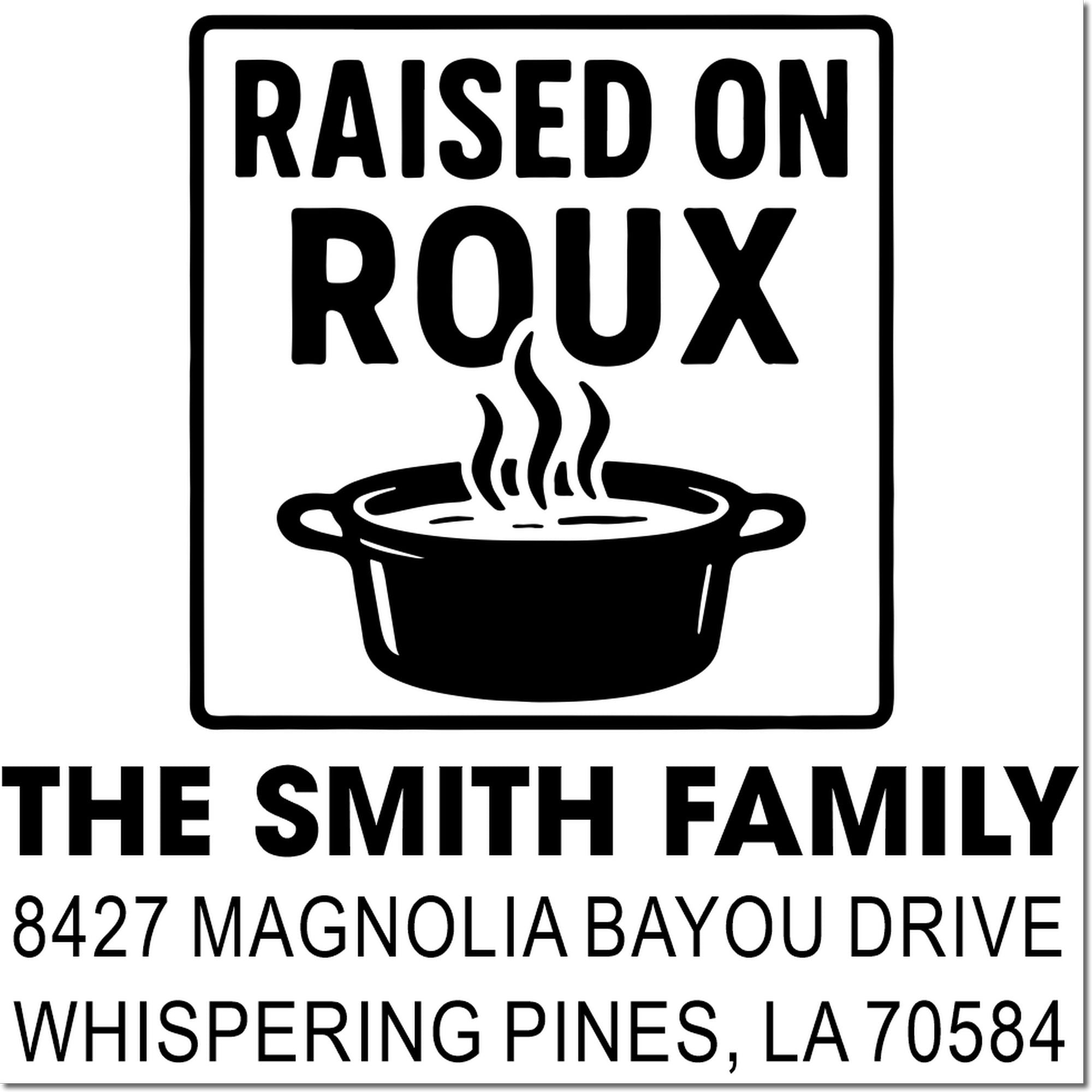 Custom return address rubber stamp for The Smith Family with Raised on Roux design and Whispering Pines, LA address.