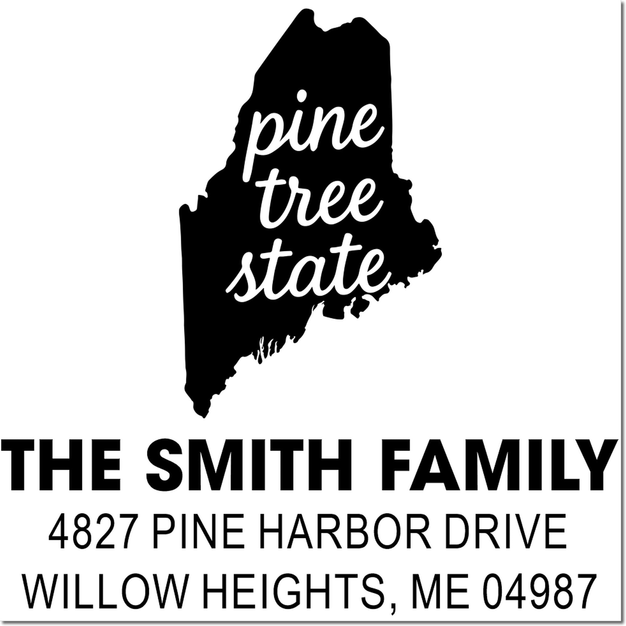 Personalized Maine return address rubber stamp for The Smith Family, featuring Pine Tree State silhouette and Willow Heights, ME.
