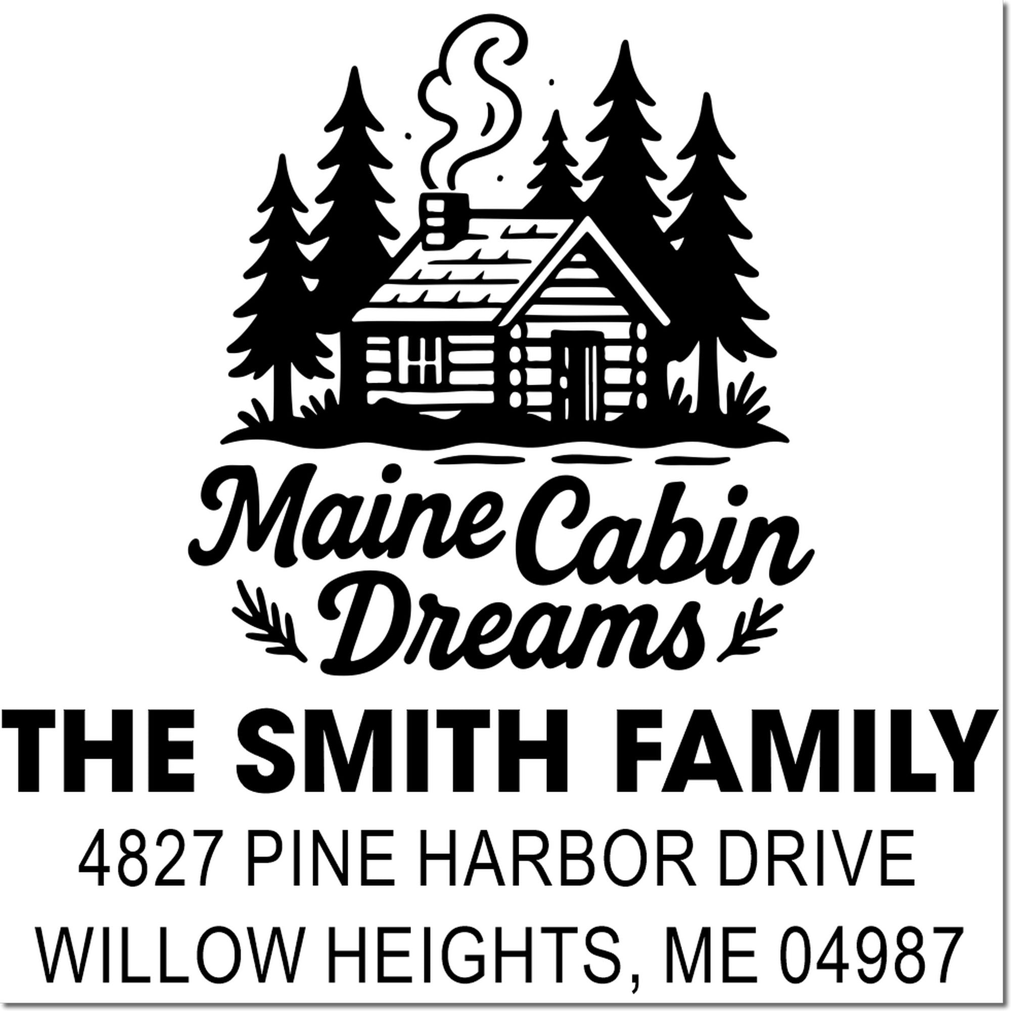 Personalized cabin address rubber stamp for The Smith Family, with pine trees and Willow Heights, ME 04987 return address.