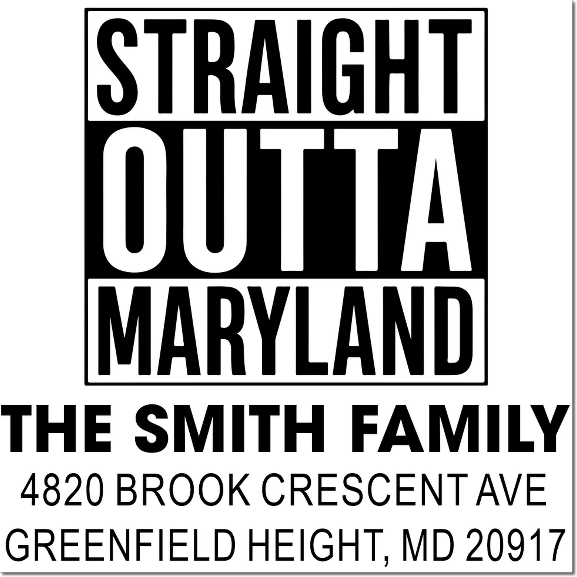 Custom family address rubber stamp reading Straight Outta Maryland for The Smith Family, Greenfield Heights, MD 20917