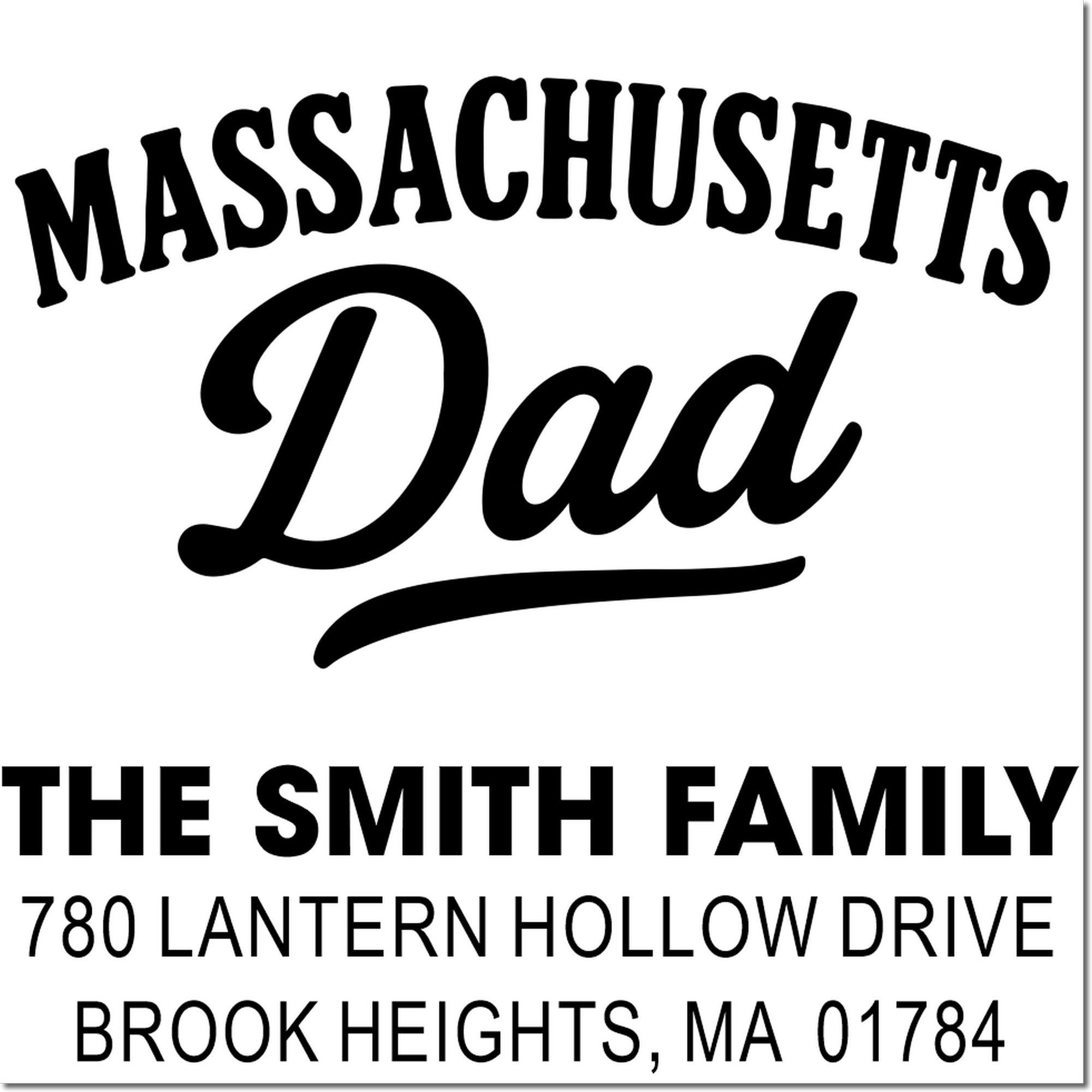 Personalized Massachusetts Dad return address rubber stamp for The Smith Family, Brook Heights, MA 01784.