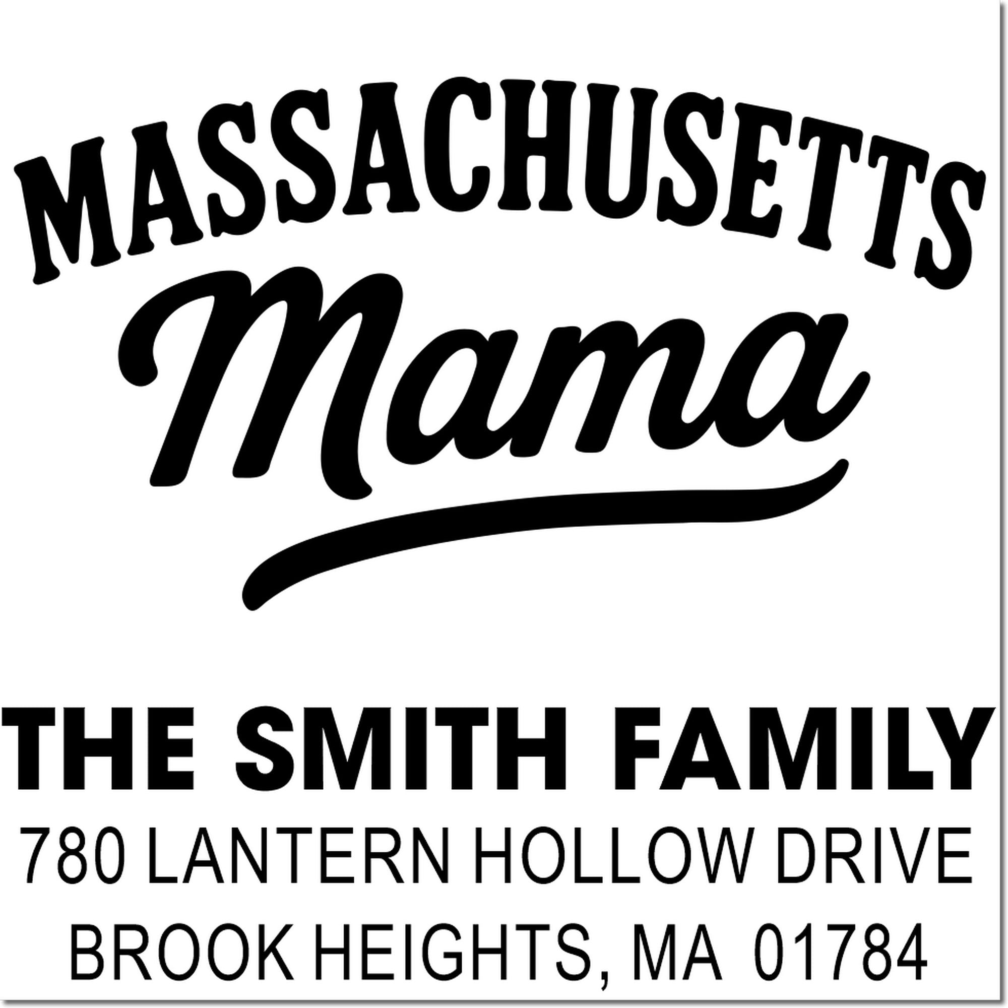 Personalized Massachusetts Mama rubber stamp with The Smith Family return address, 780 Lantern Hollow Drive, Brook Heights, MA 01784.