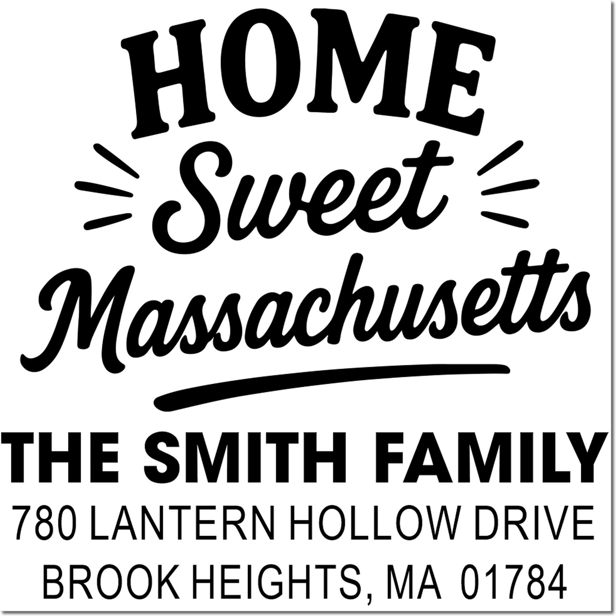 Personalized family address rubber stamp with Home Sweet Massachusetts, The Smith Family, Brook Heights, MA 01784.