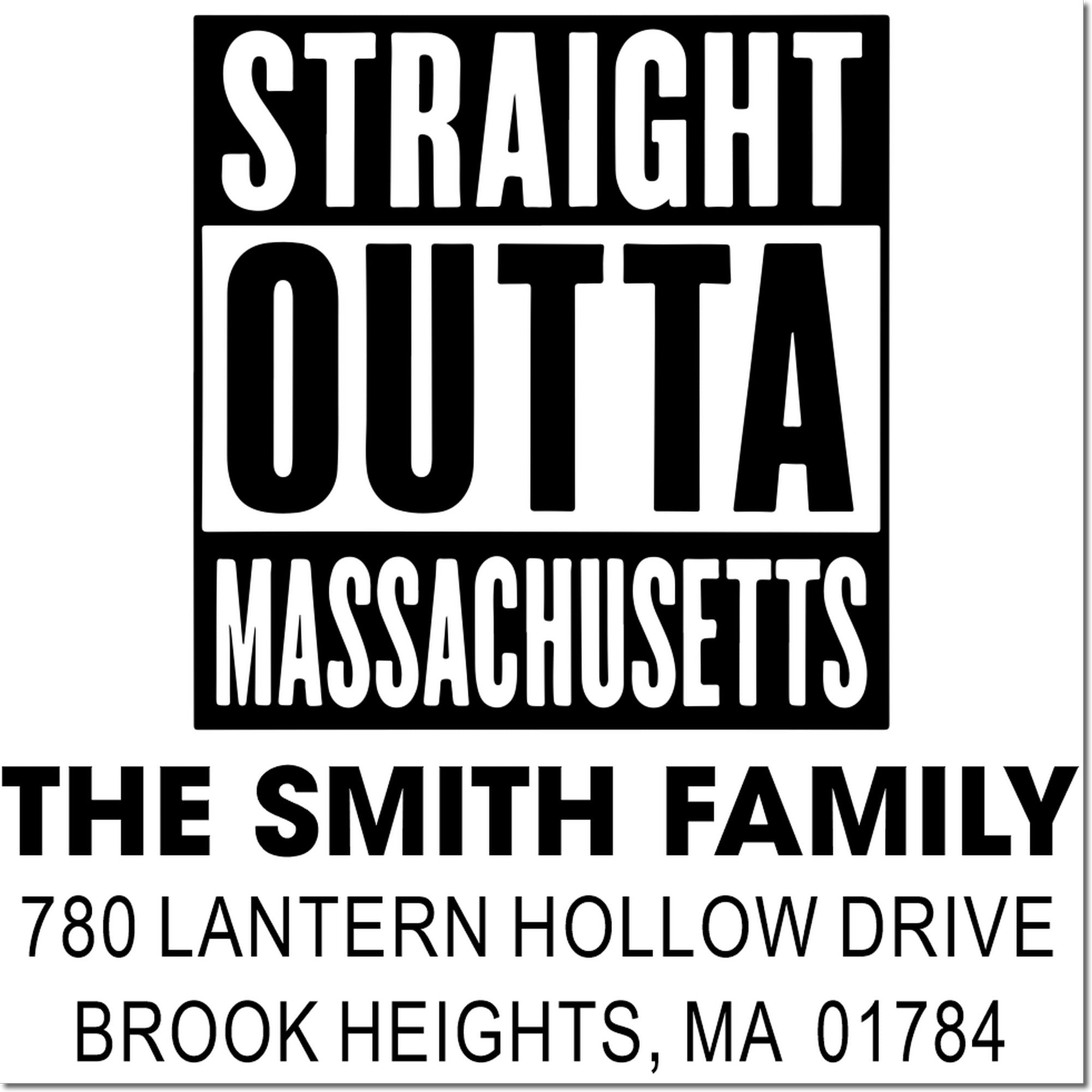 Custom Straight Outta Massachusetts return address rubber stamp for The Smith Family, Brook Heights, MA.