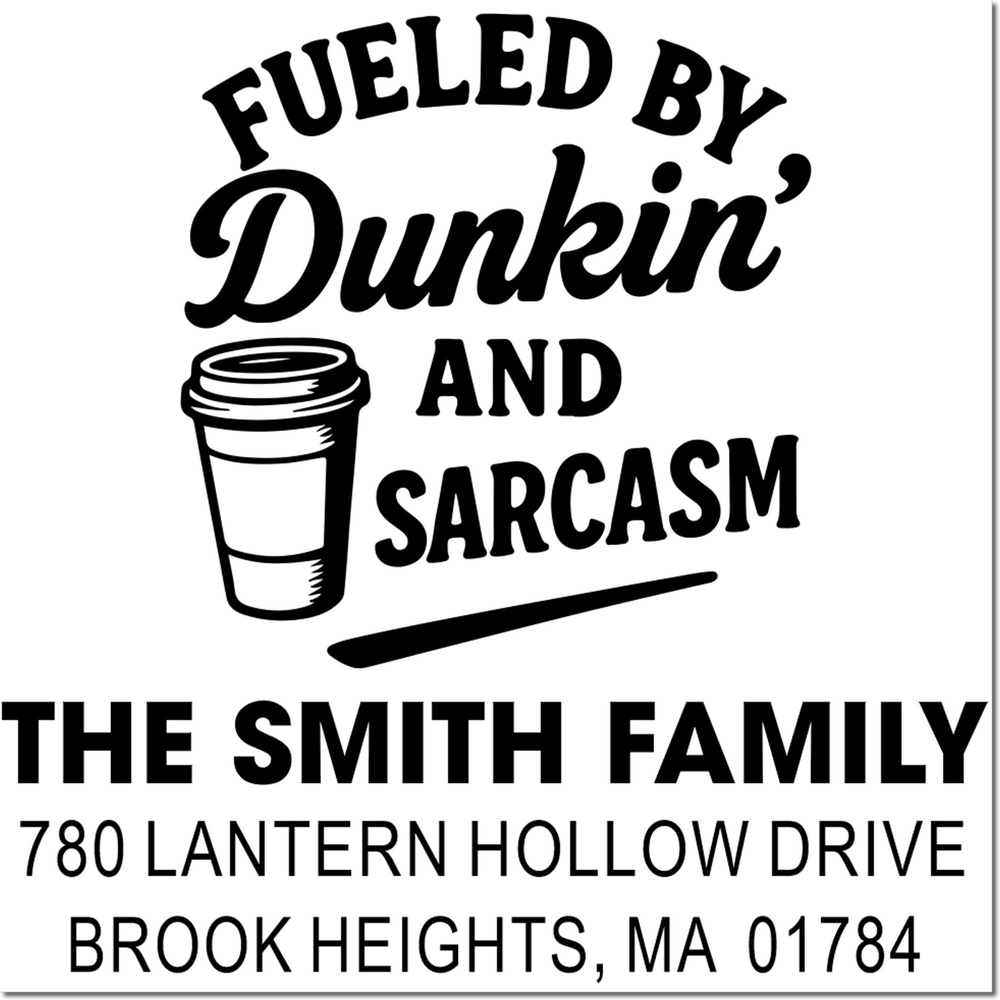 Custom return address rubber stamp for The Smith Family, featuring a Dunkin and sarcasm coffee design with Brook Heights, MA address.