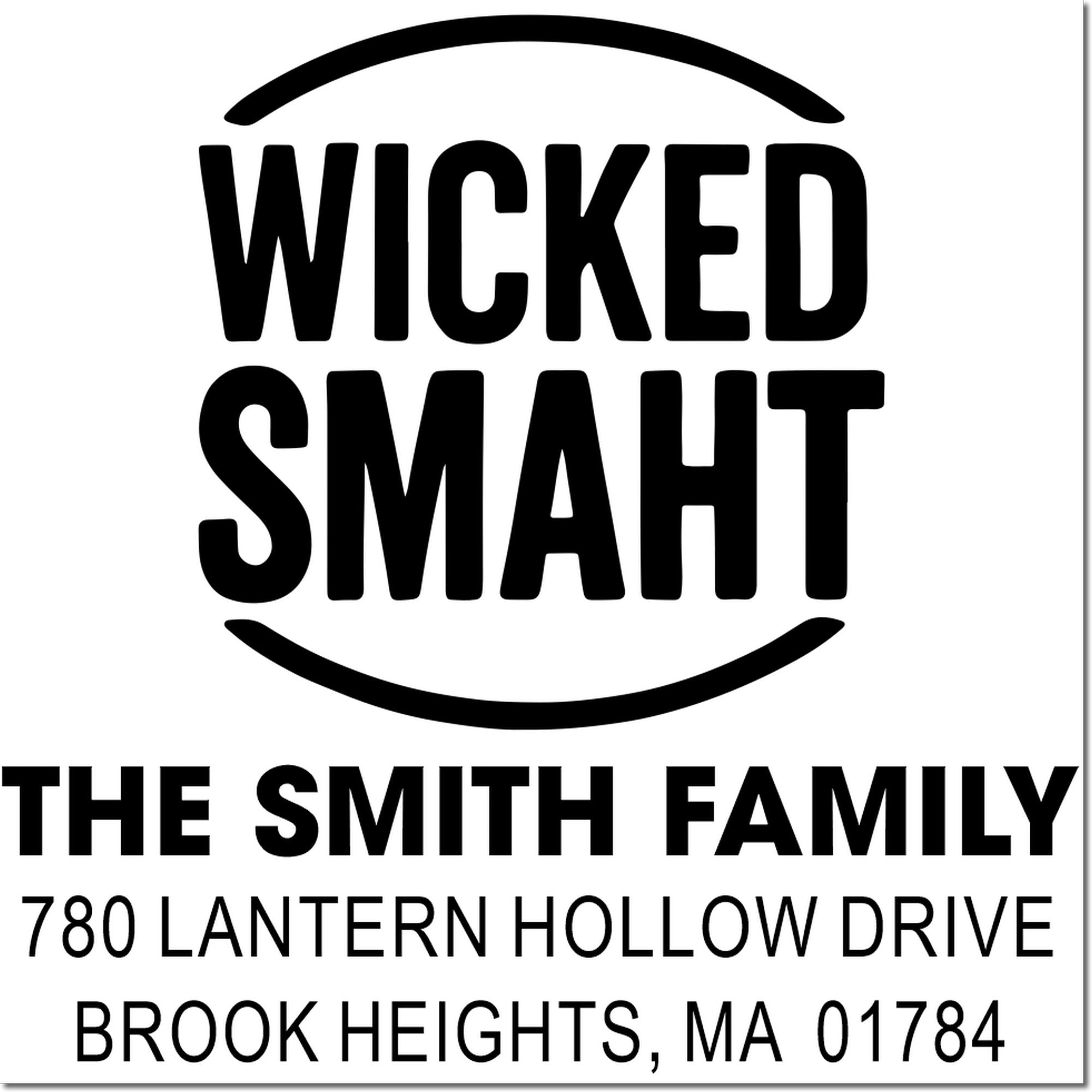 Personalized address rubber stamp for The Smith Family, Wicked Smaht, 780 Lantern Hollow Drive, Brook Heights, MA 01784
