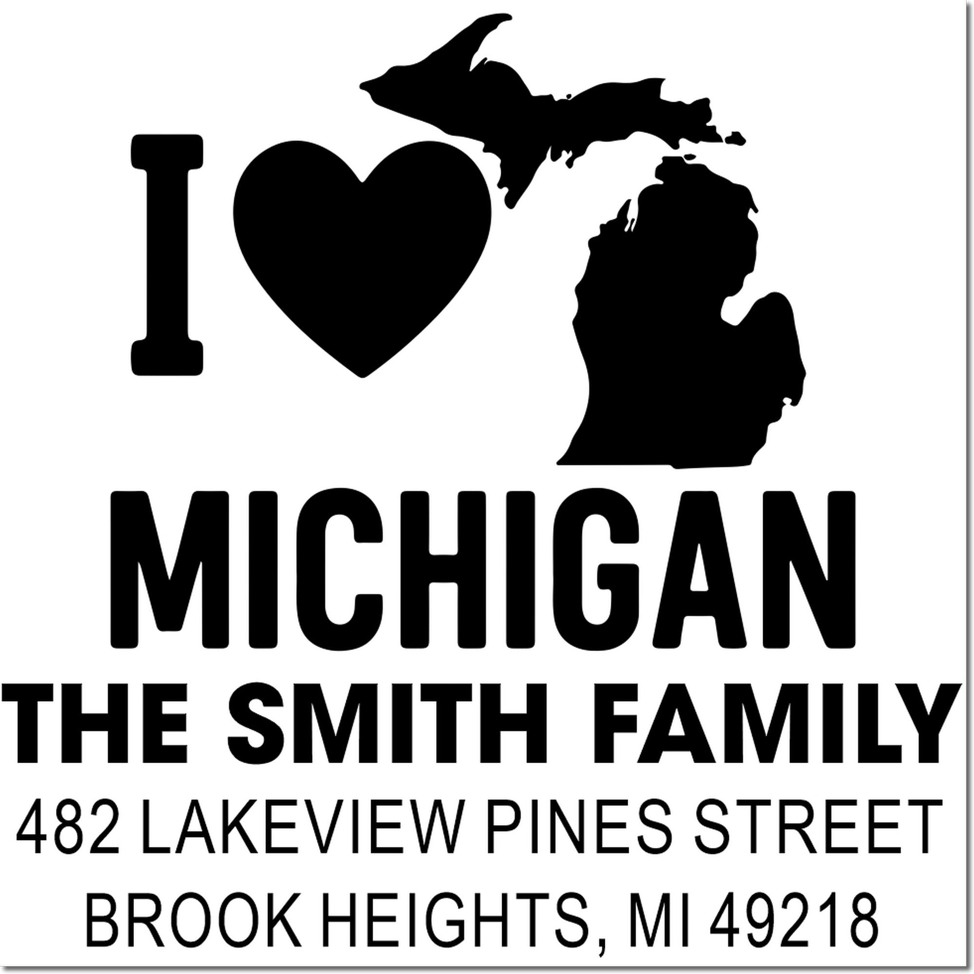 Custom Michigan family address rubber stamp with I Love Michigan, The Smith Family, Brook Heights, MI 49218.