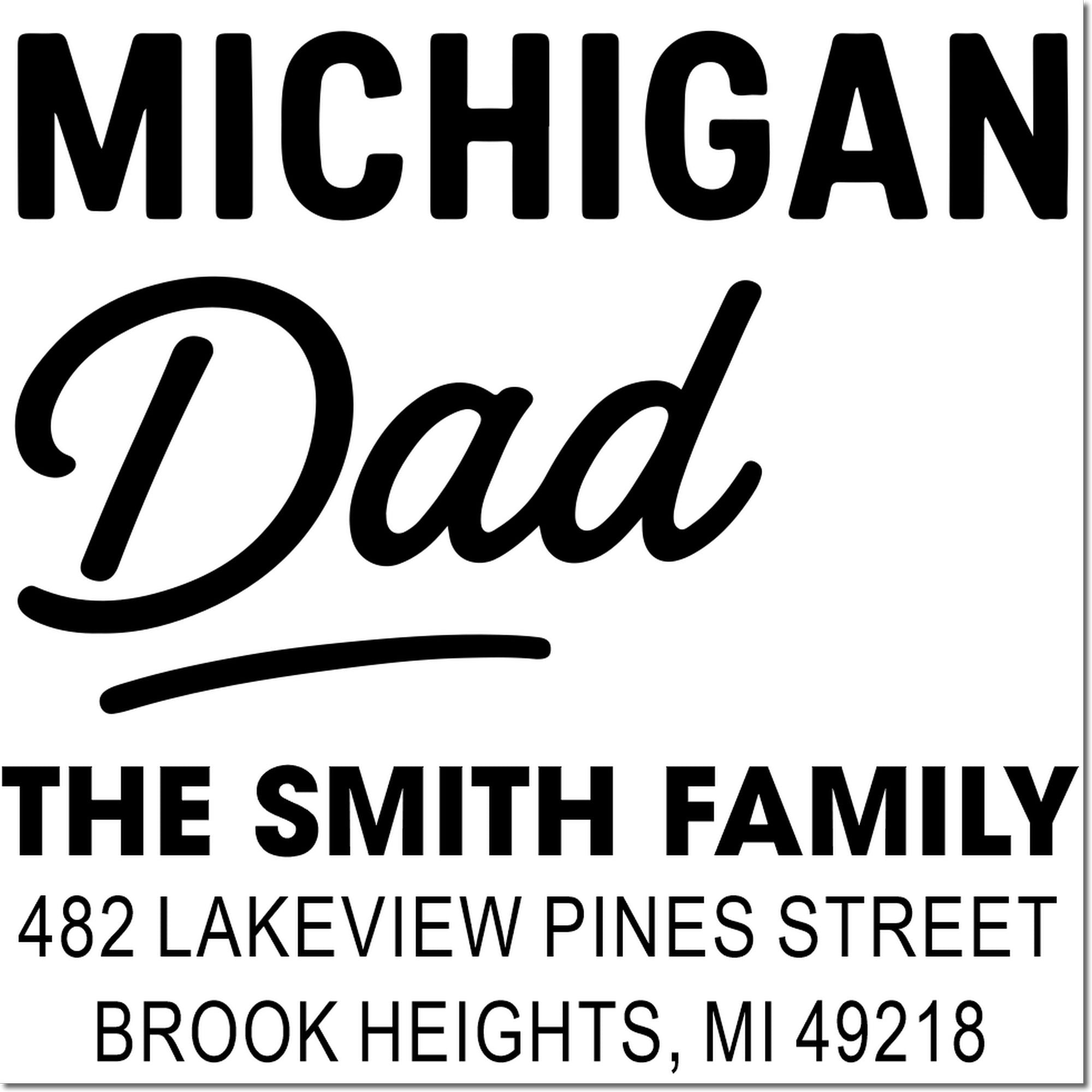 Michigan Dad custom return address rubber stamp for The Smith Family, 482 Lakeview Pines Street, Brook Heights, MI 49218