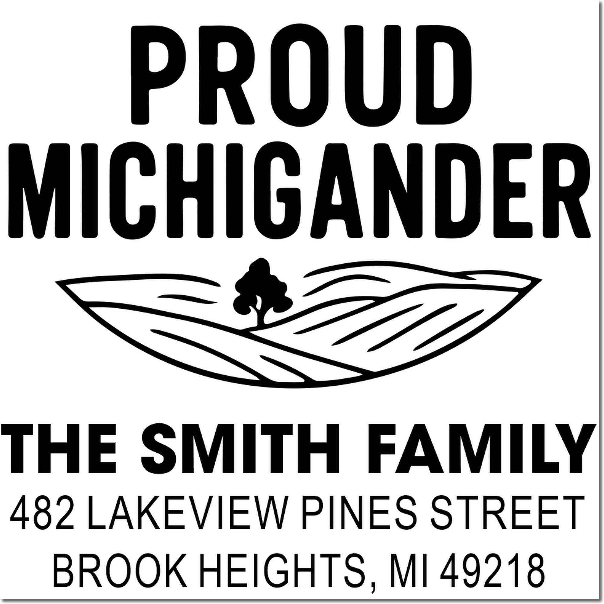 Custom rubber address stamp for The Smith Family with Proud Michigander design and 482 Lakeview Pines Street, Brook Heights, MI 49218.