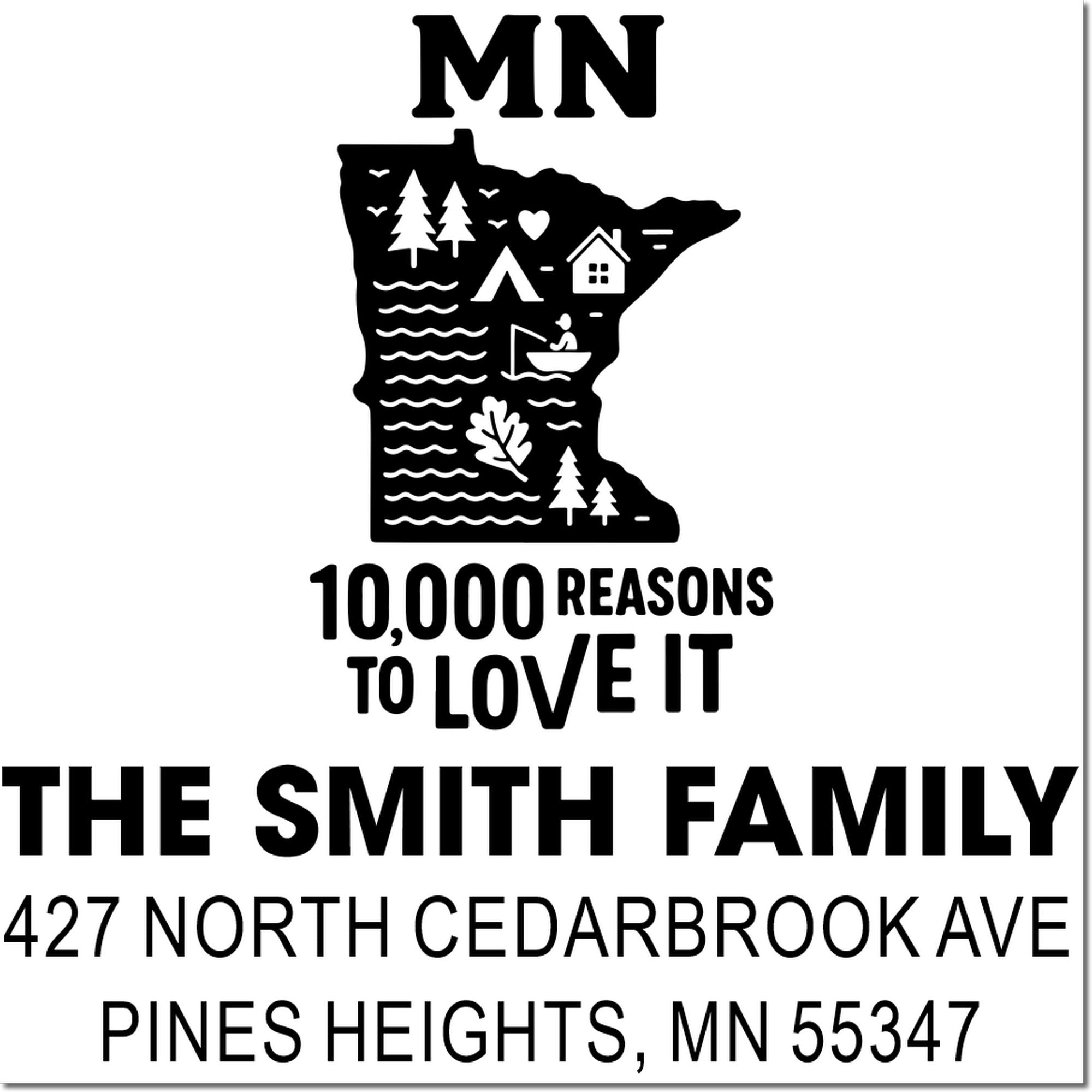 Custom Minnesota family address rubber stamp with state silhouette, 10,000 Reasons to Love It, and Pine Heights address.