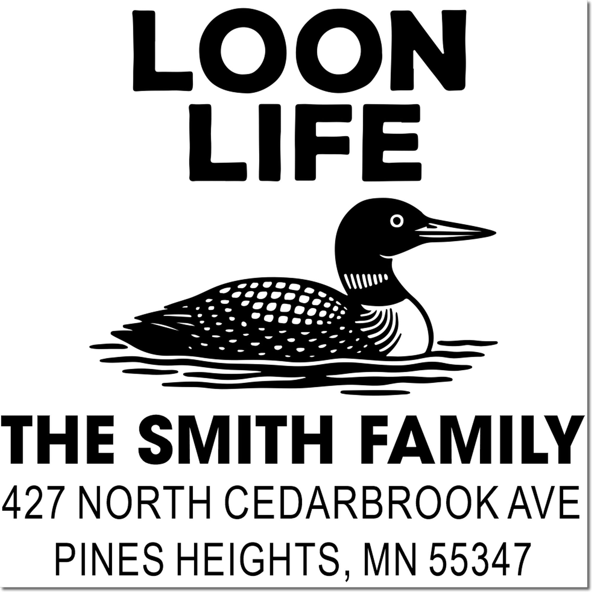 Custom loon life address rubber stamp for The Smith Family, 427 North Cedarbrook Ave, Pines Heights, MN 55347