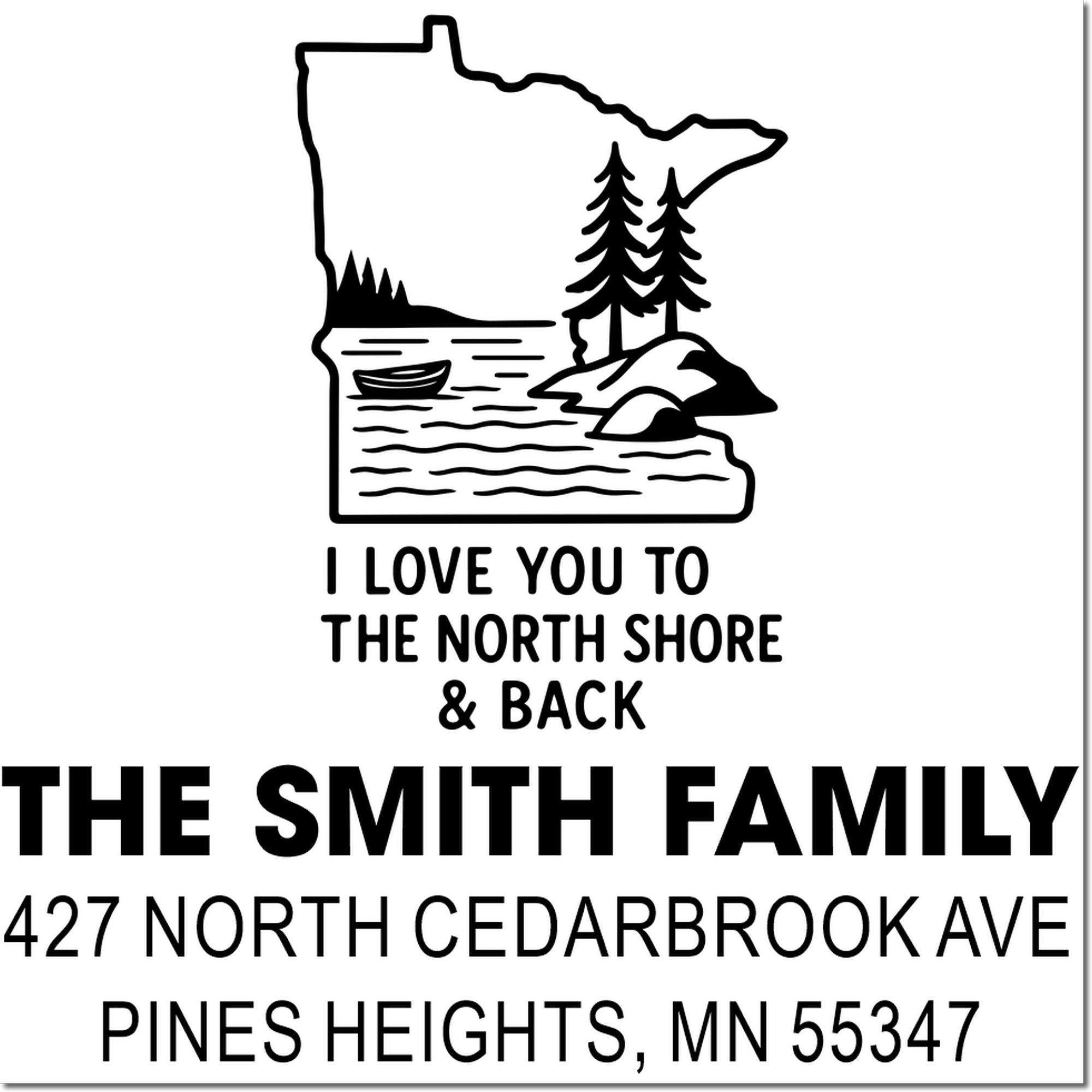 Custom Minnesota North Shore rubber stamp with lake and pine design, I love you to the North Shore & back family address text.