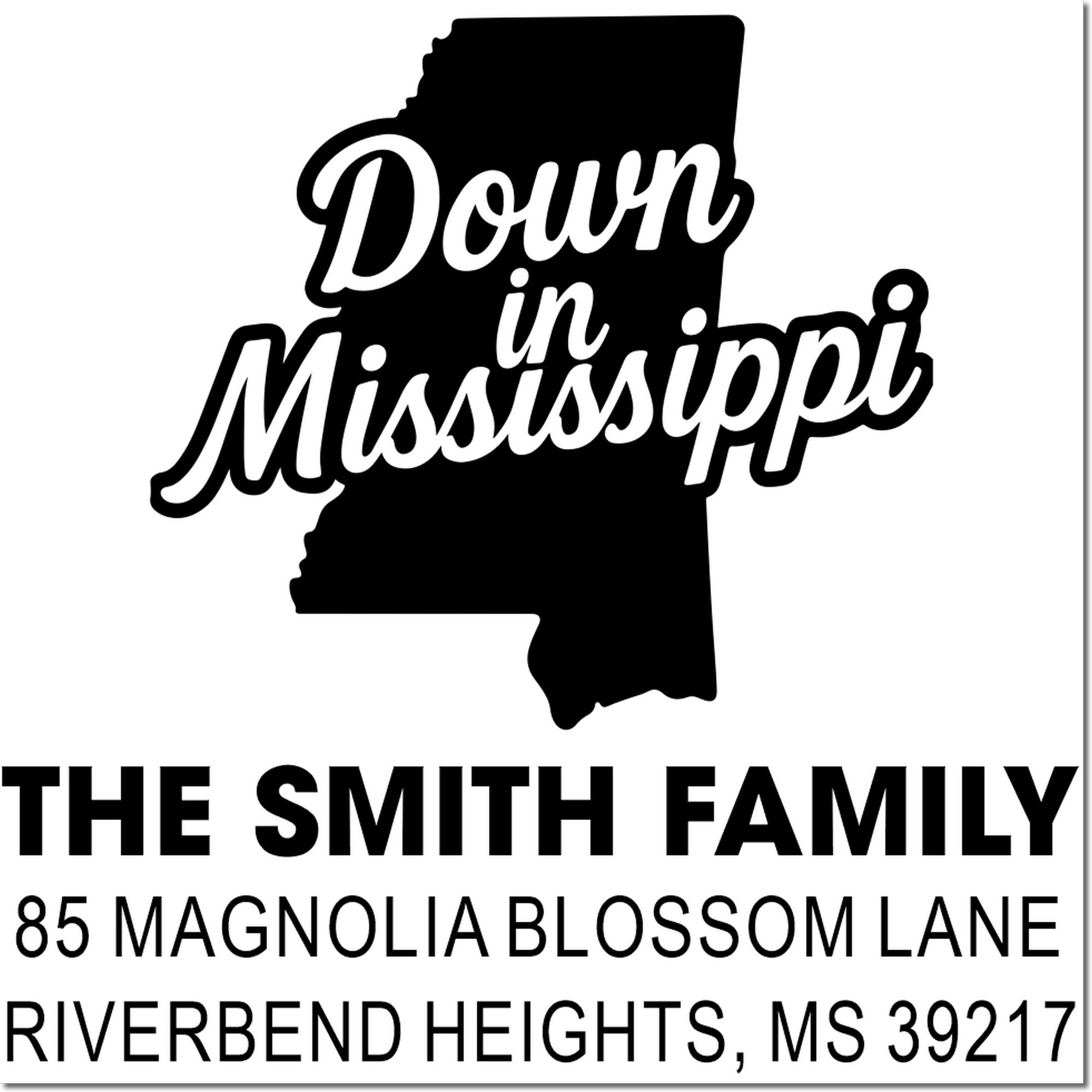 Personalized Mississippi return address rubber stamp with Down in Mississippi, The Smith Family, and Riverbend Heights, MS address.