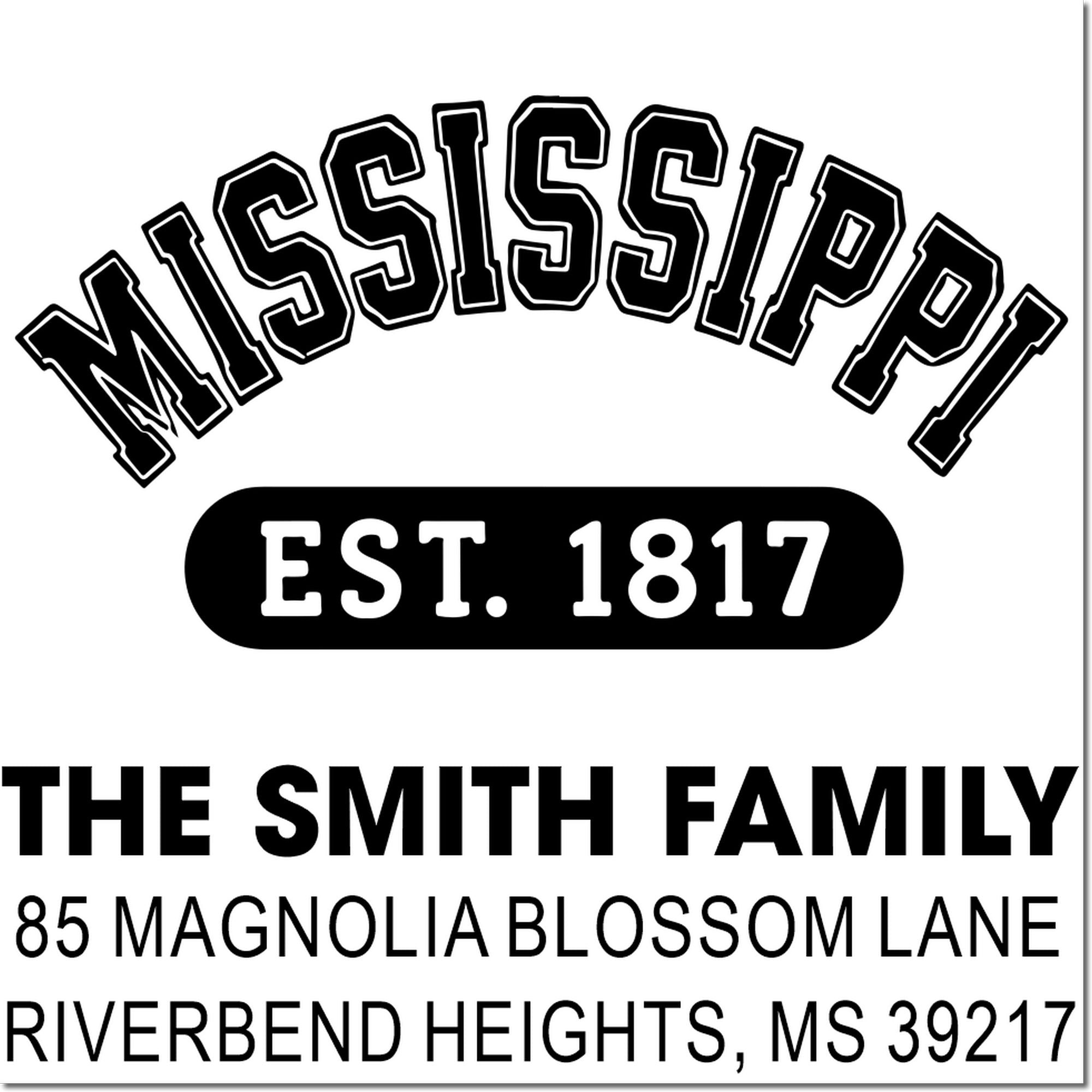 Custom family return address rubber stamp design featuring Mississippi, Est. 1817, The Smith Family, and Riverbend Heights, MS 39217.