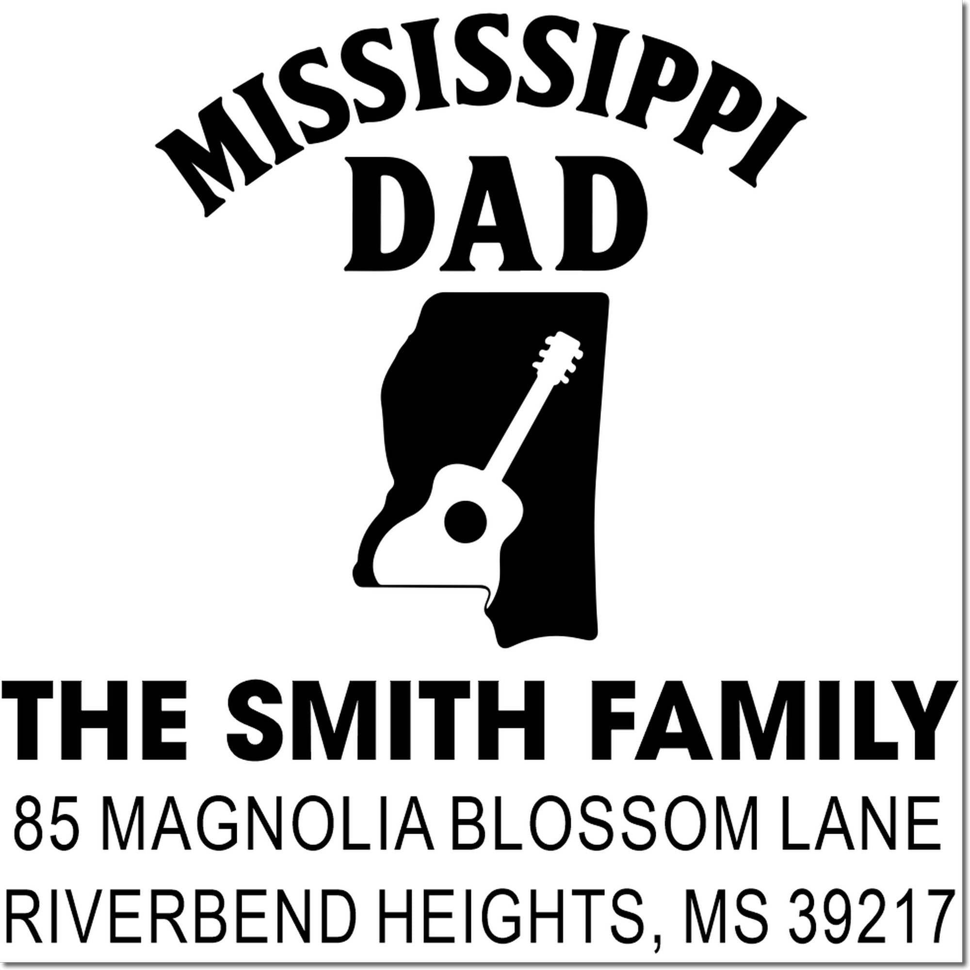 Mississippi Dad custom rubber stamp with guitar silhouette, The Smith Family address stamp for Riverbend Heights, MS 39217.