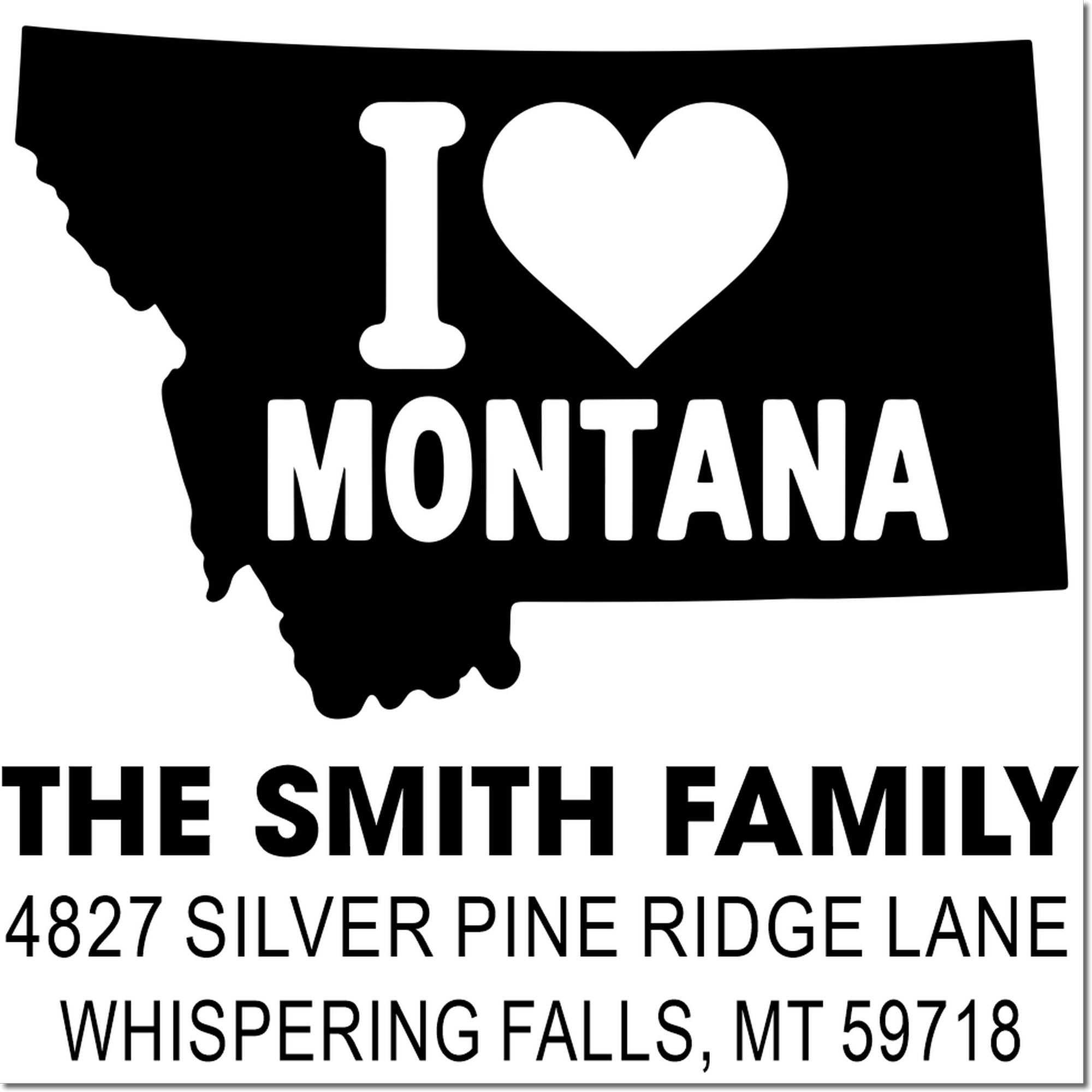 Custom I love Montana address stamp for The Smith Family, 4827 Silver Pine Ridge Lane, Whispering Falls, MT 59718.
