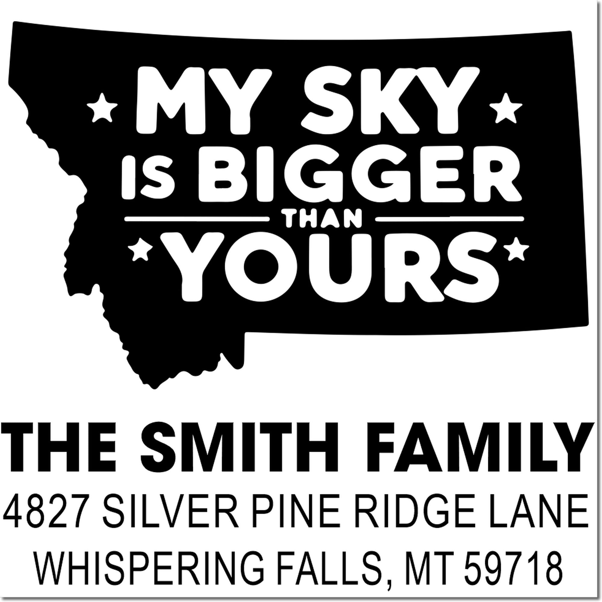 Custom Montana return address rubber stamp for The Smith Family, featuring My Sky Is Bigger Than Yours quote.