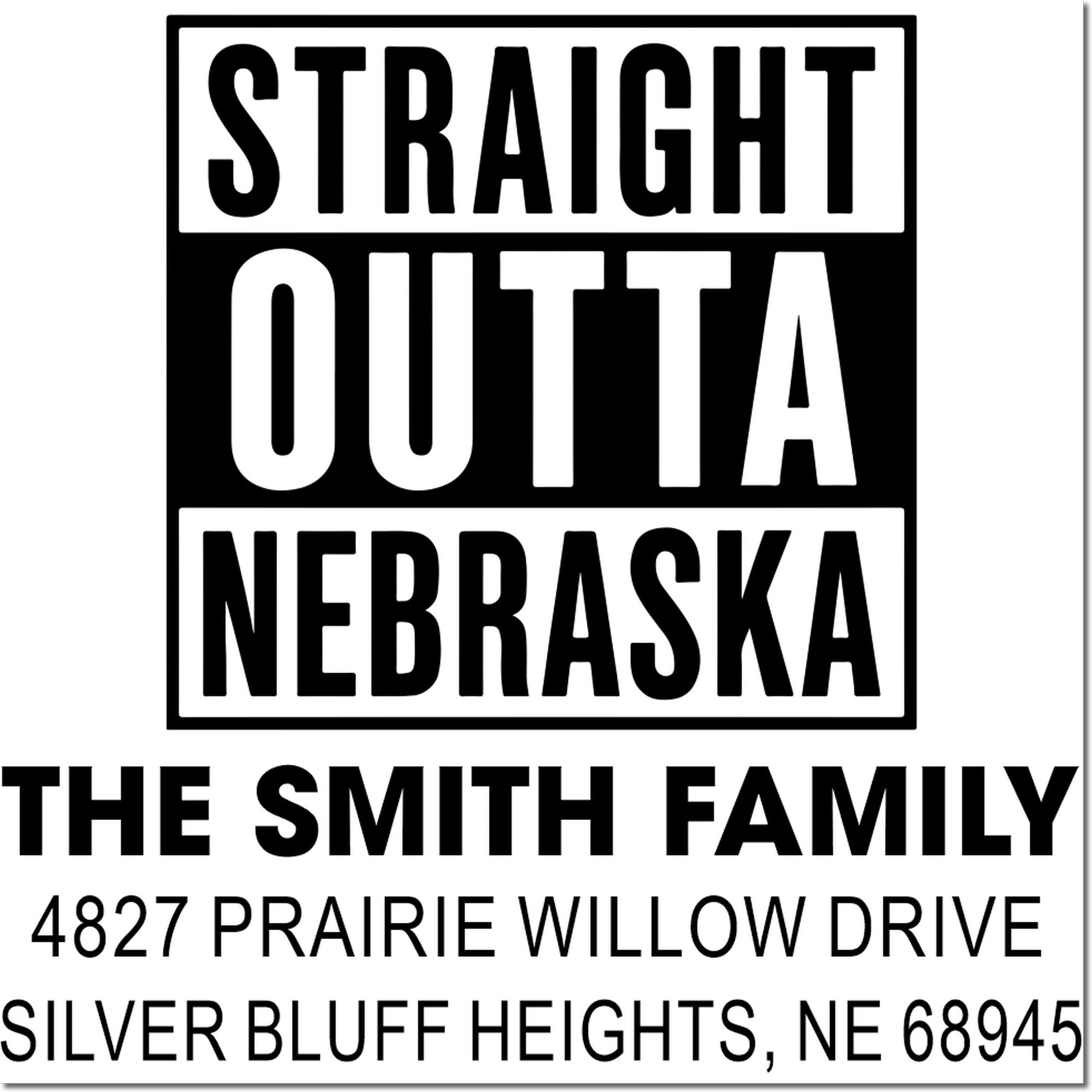 Custom Straight Outta Nebraska personalized return address rubber stamp for The Smith family, Silver Bluff Heights, NE 68945.