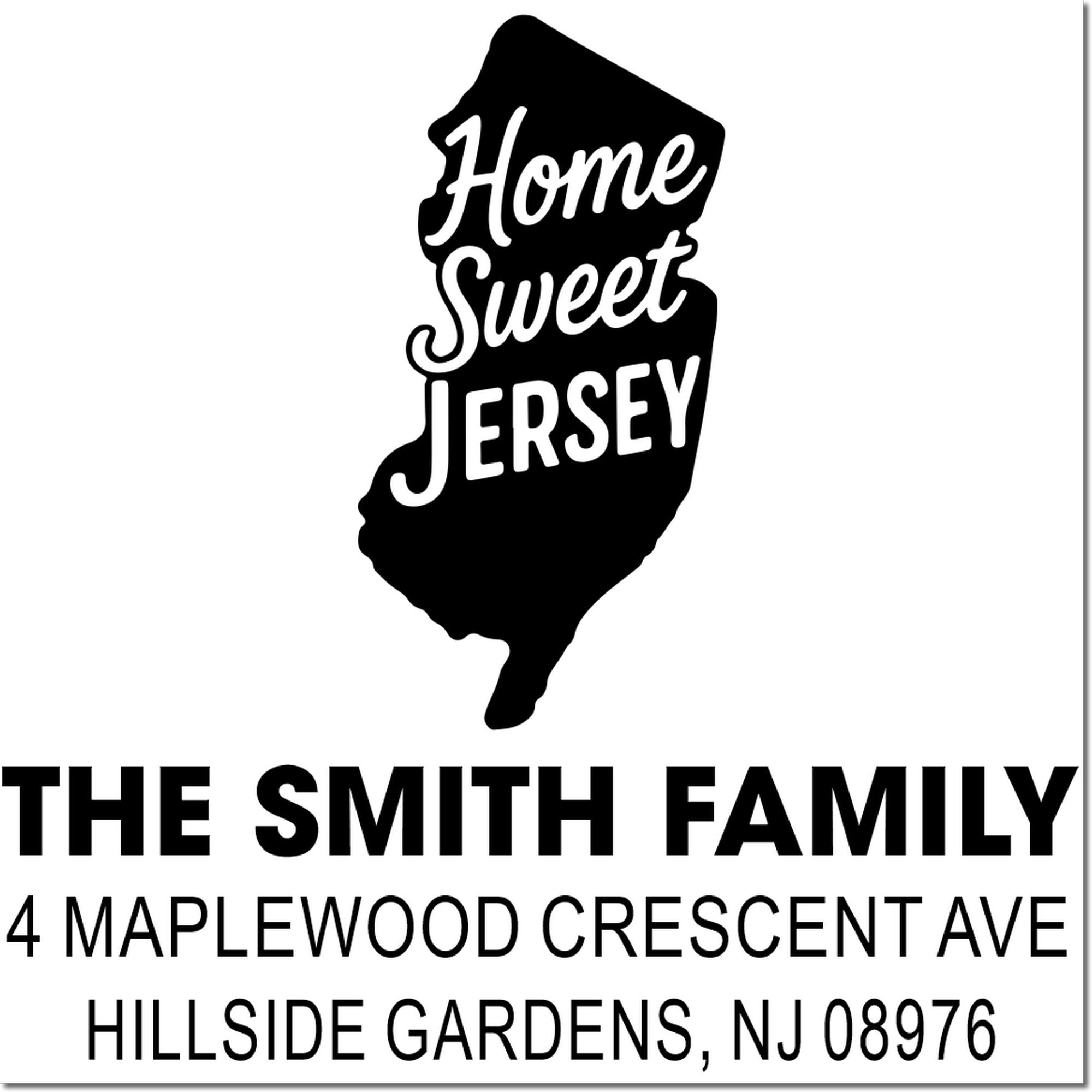 Custom New Jersey address rubber stamp with Home Sweet Jersey design for The Smith Family, Hillside Gardens, NJ 08976.