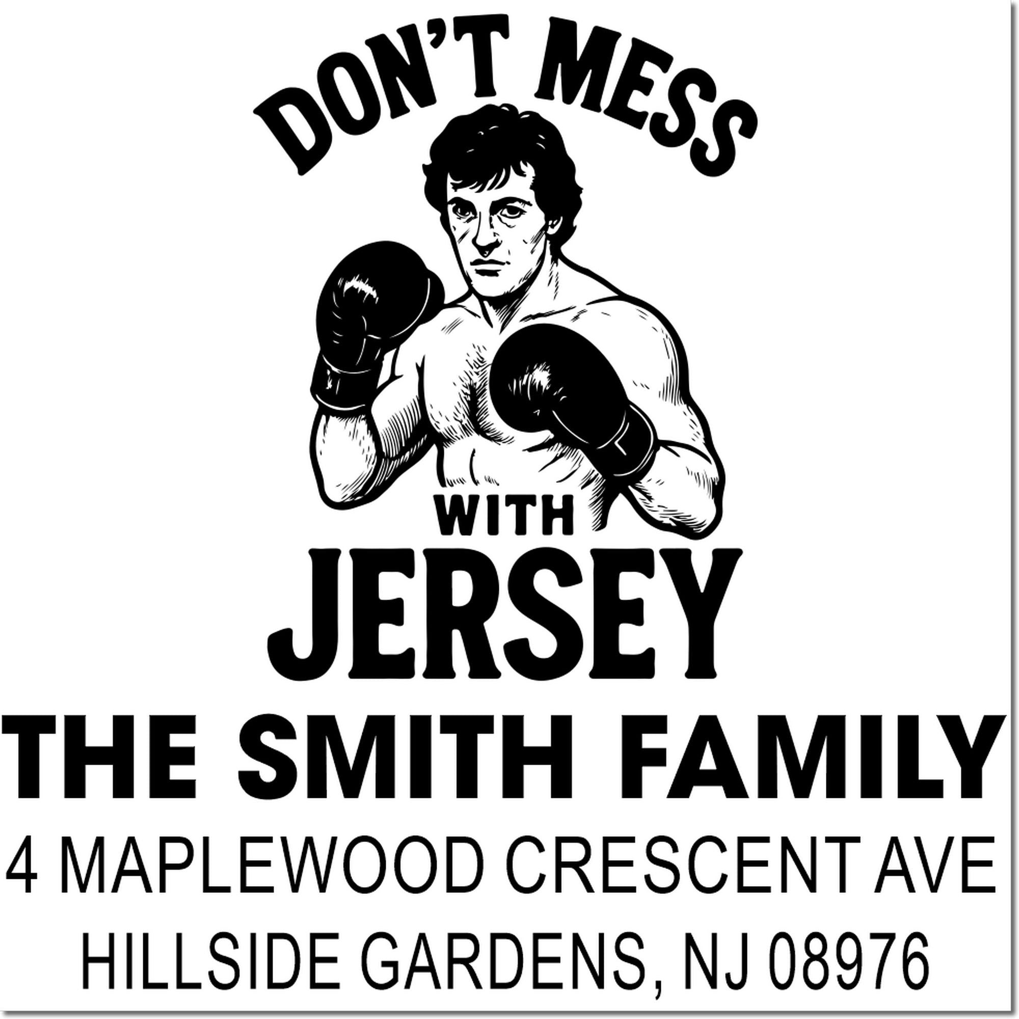 Custom boxing-themed address rubber stamp with Dont Mess With Jersey for The Smith family, Hillside Gardens, NJ 08976.