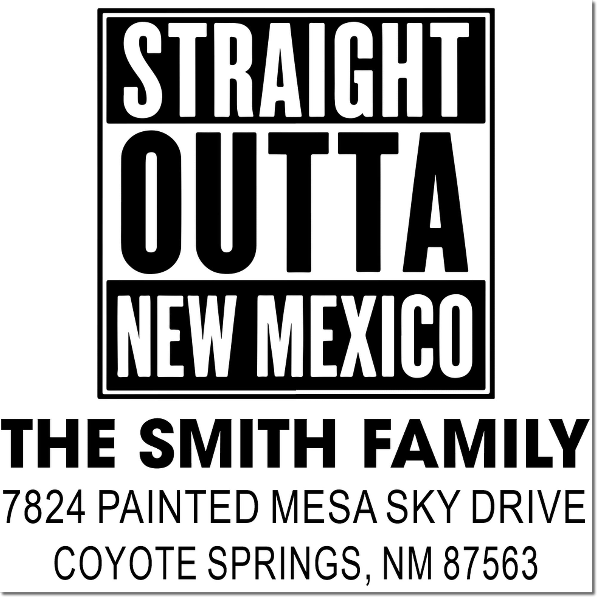 Custom rubber stamp design for The Smith Family: Straight Outta New Mexico address stamp for Coyote Springs, NM.