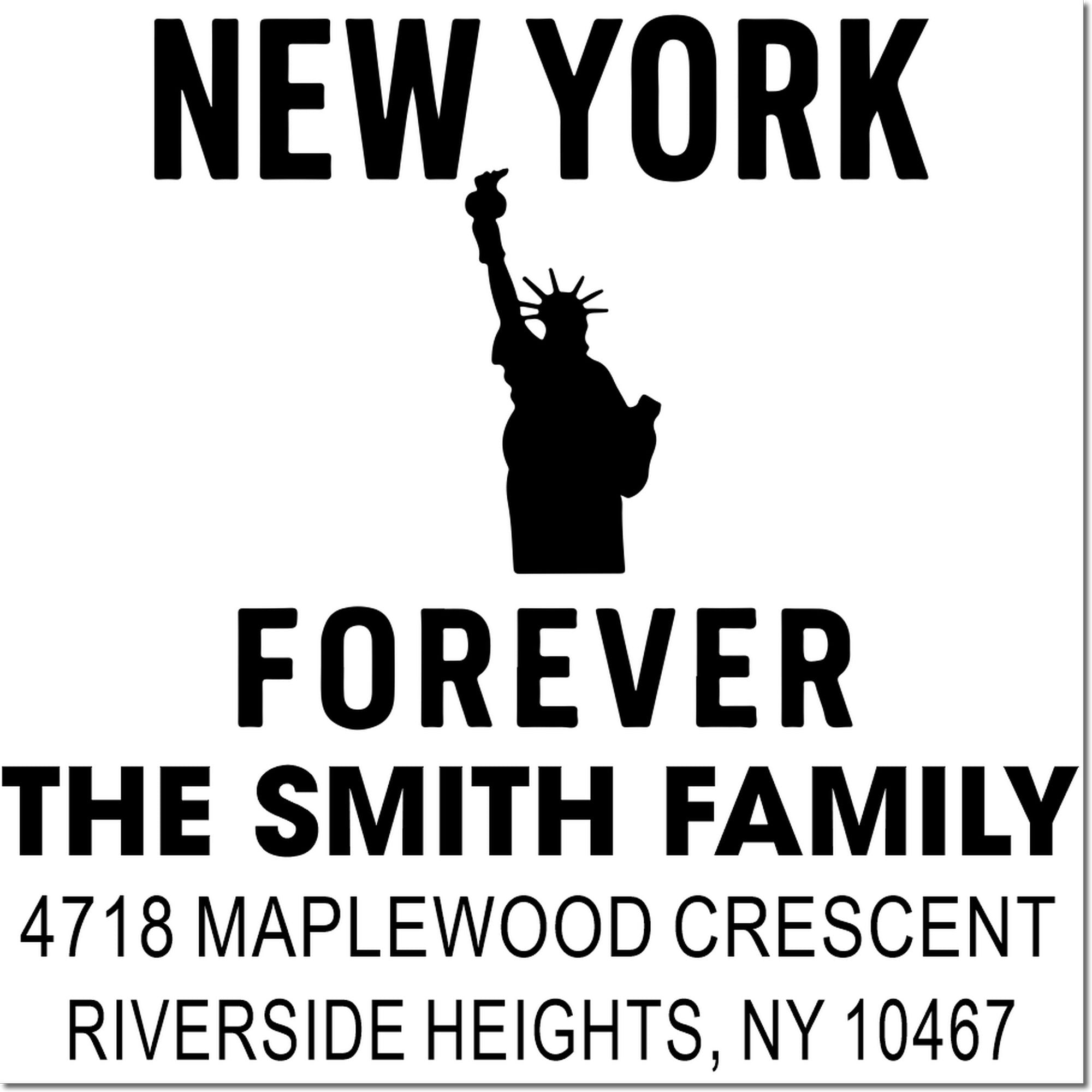 Custom New York Forever return address rubber stamp with Statue of Liberty silhouette for The Smith Family, Riverside Heights, NY 10467