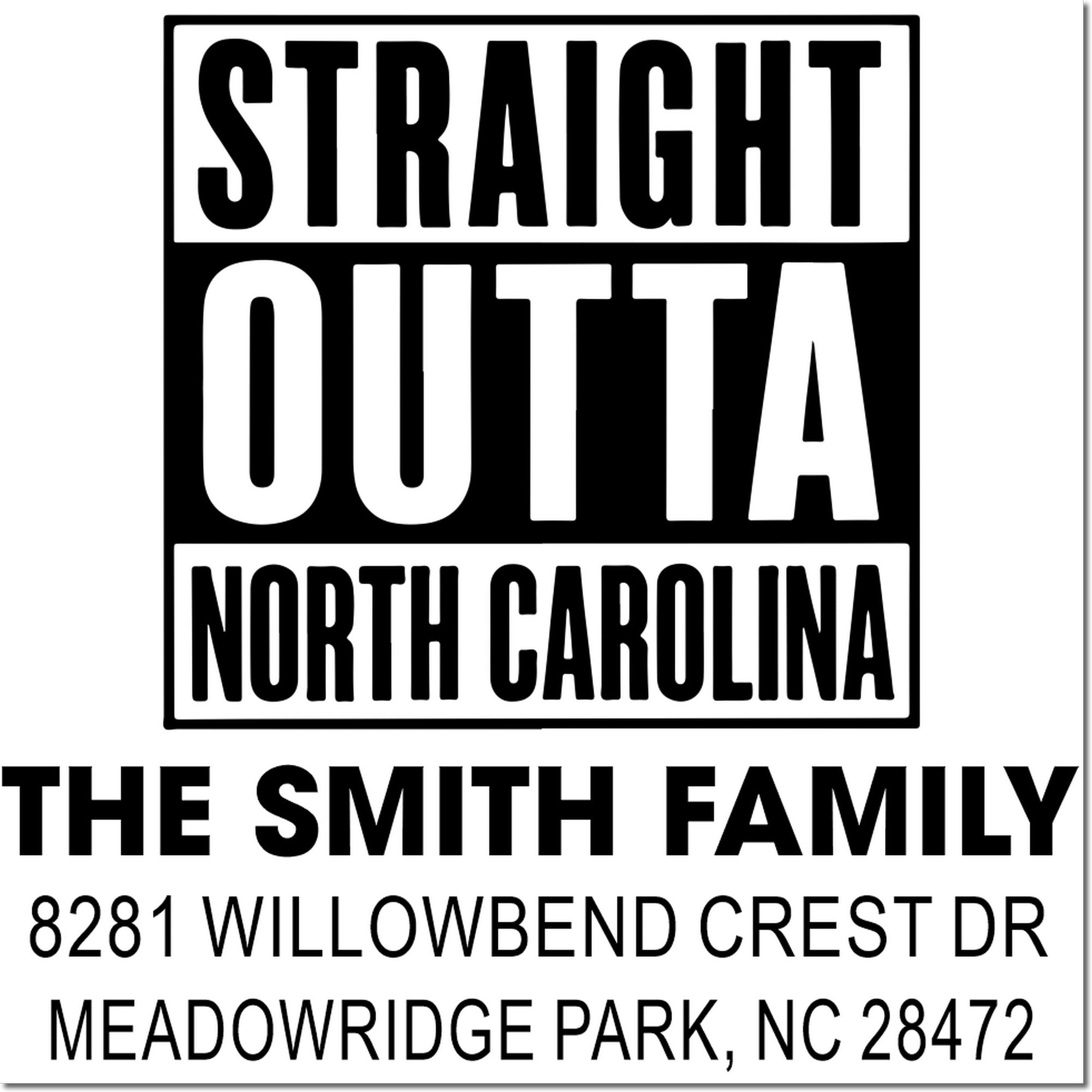 Custom rubber stamp design reading Straight Outta North Carolina for The Smith Family with Meadowridge Park, NC address.