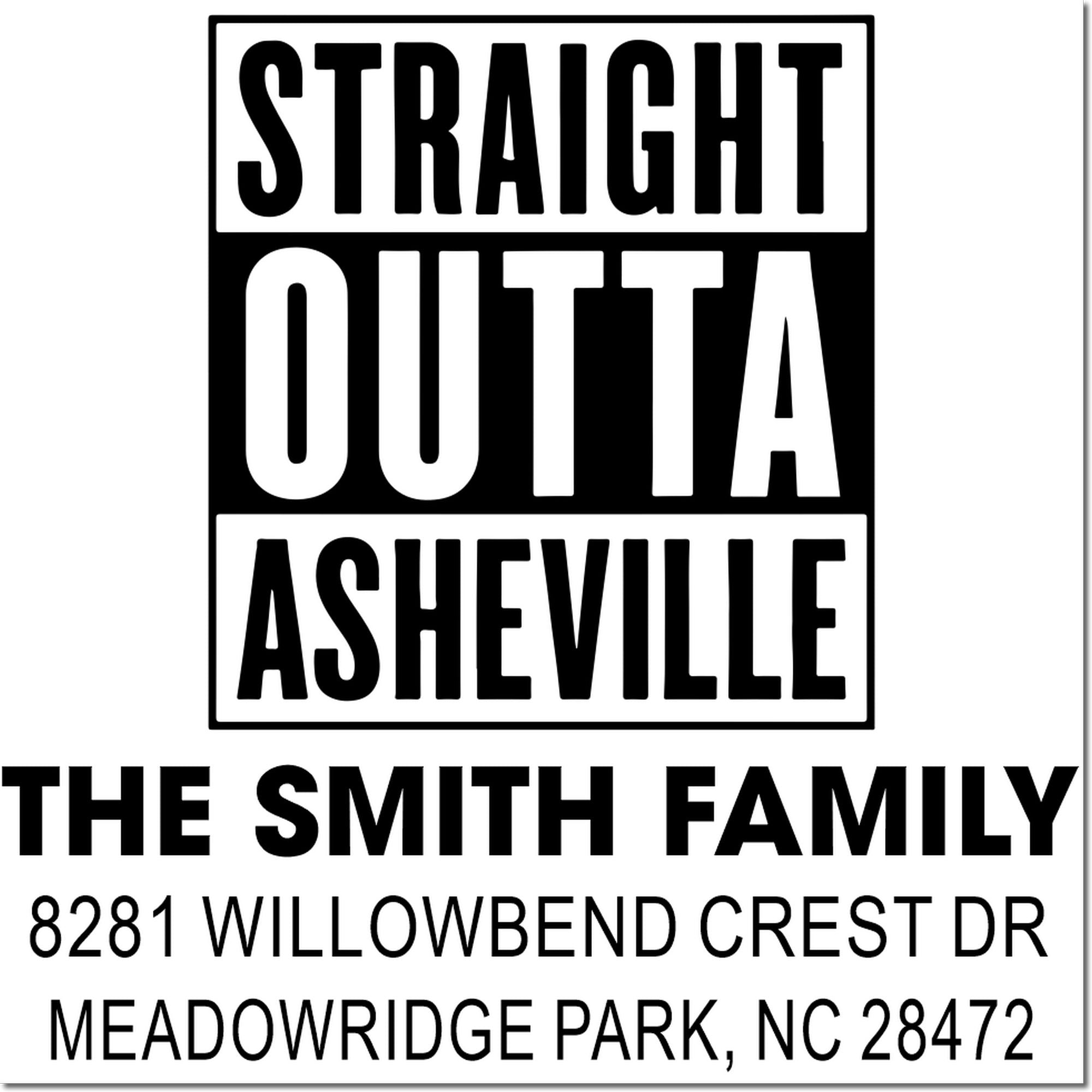 Custom return address rubber stamp for The Smith Family, Straight Outta Asheville design, 8281 Willowbend Crest Dr, NC 28472.