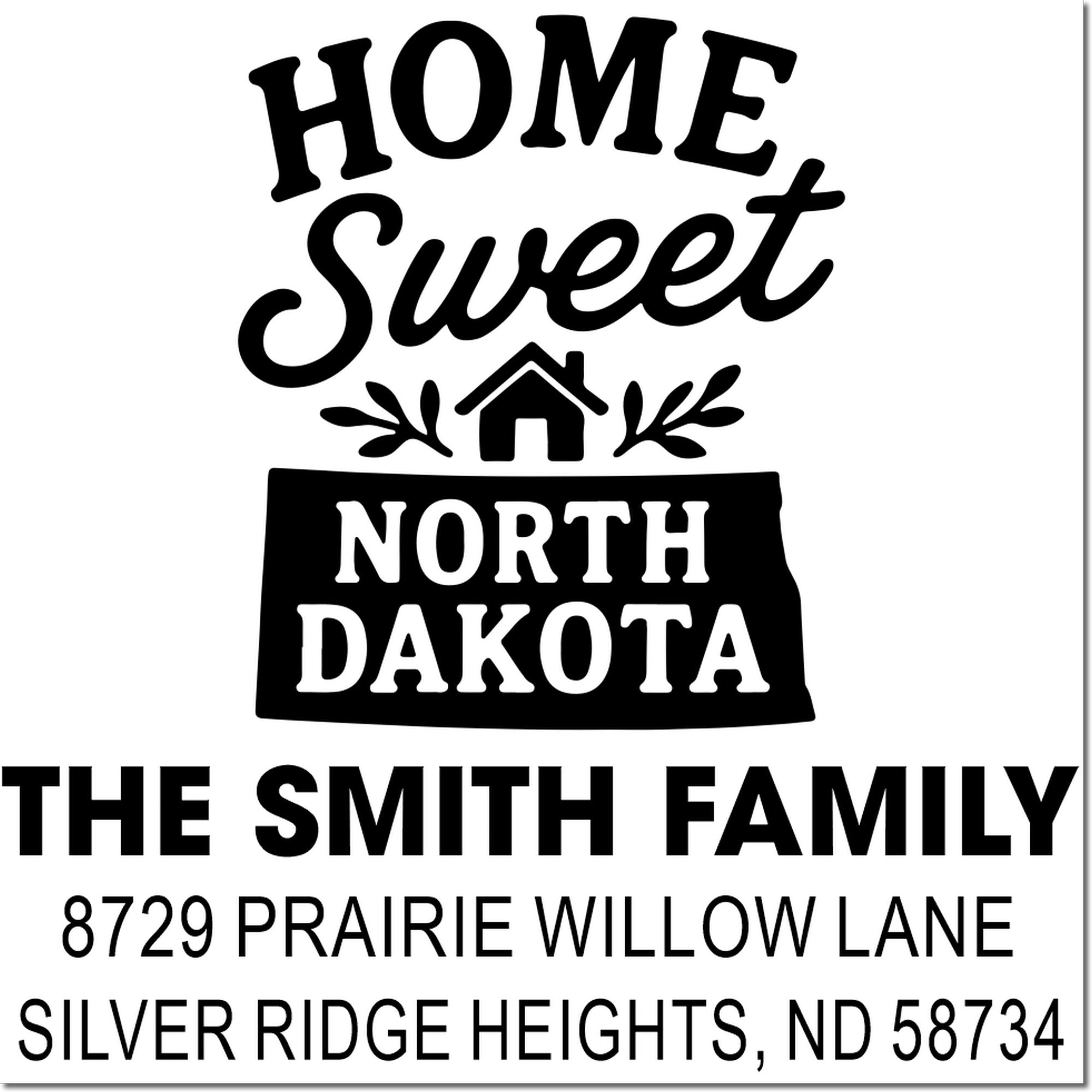 Custom family address rubber stamp with Home Sweet North Dakota design for The Smith Family, Silver Ridge Heights, ND 58734