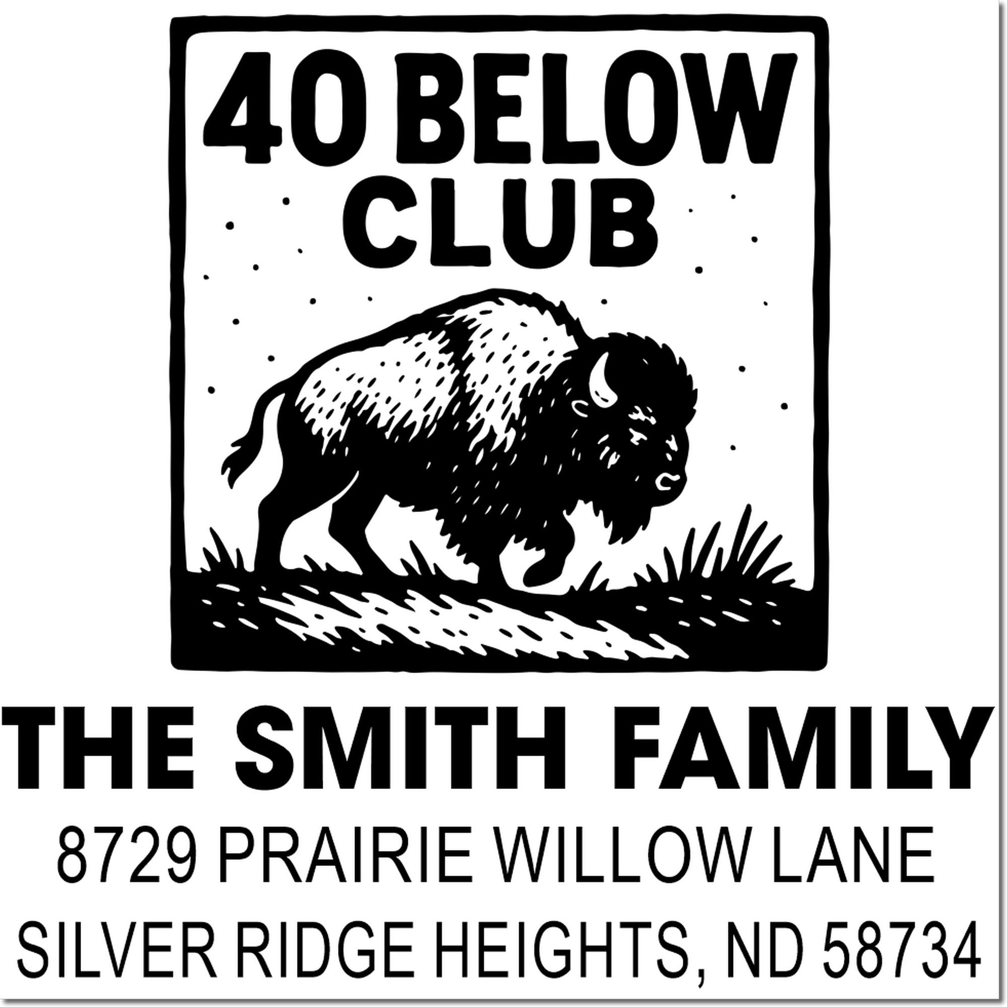 Custom rubber stamp for The Smith Family, 40 Below Club, with buffalo logo and Silver Ridge Heights, ND address.