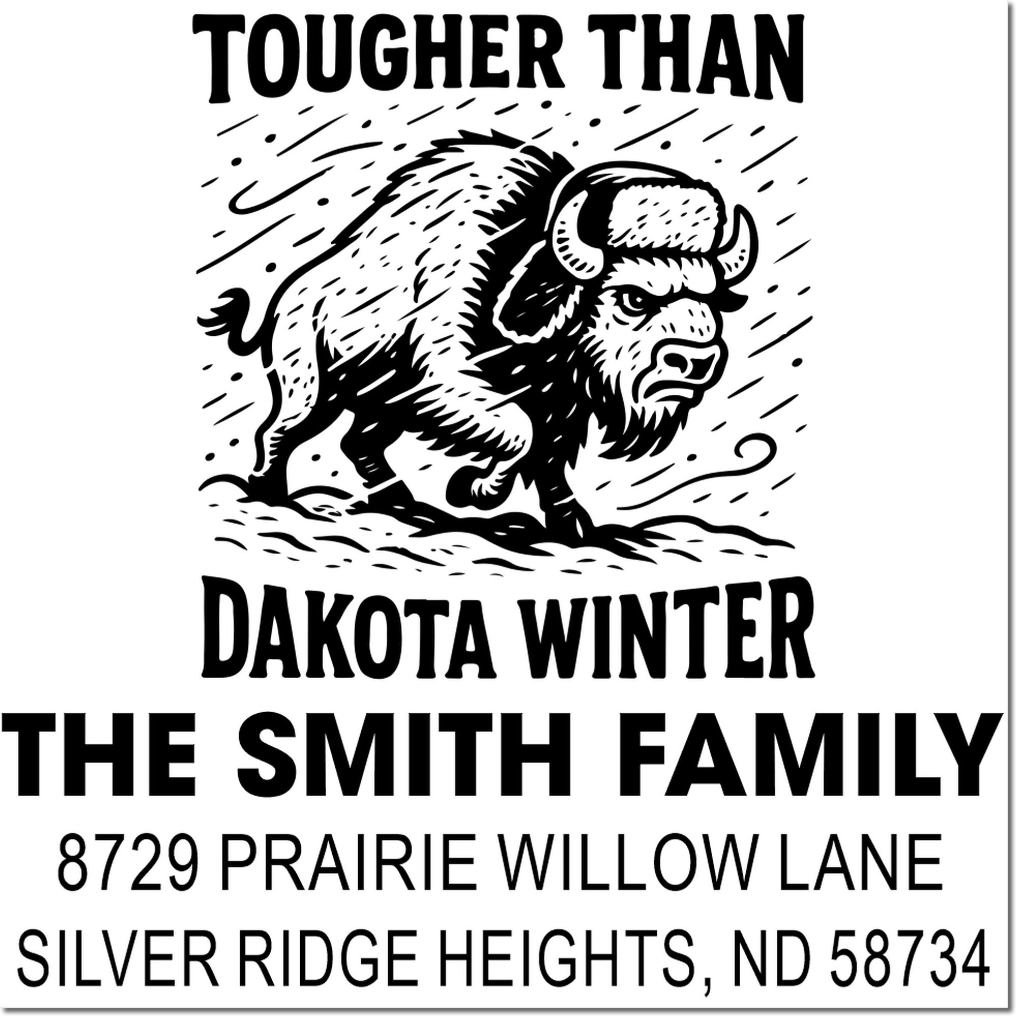 Custom bison return address rubber stamp for The Smith Family, Silver Ridge Heights ND, with Tougher Than Dakota Winter.