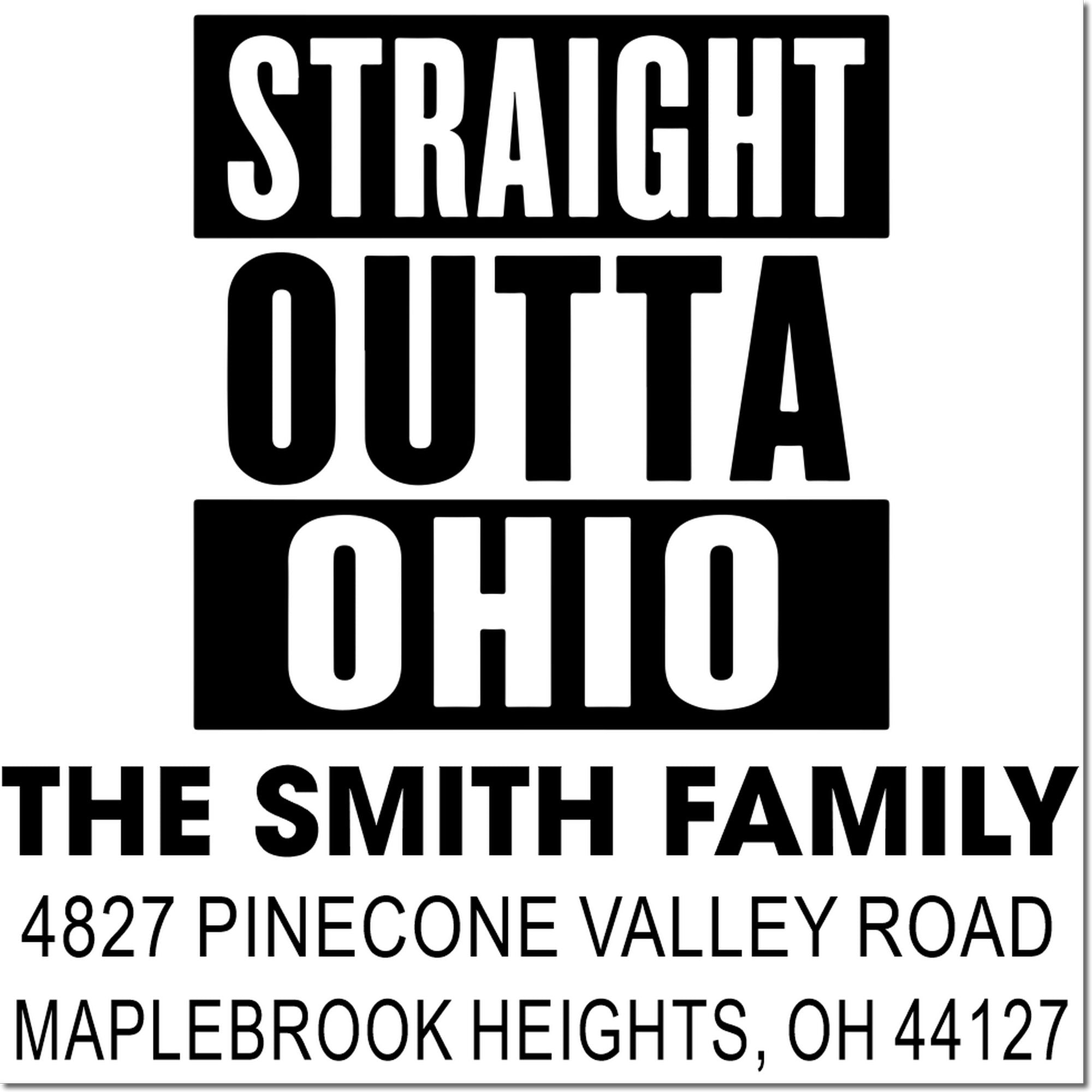 Personalized return address rubber stamp for The Smith Family: Straight Outta Ohio, Maplebrook Heights, OH 44127.